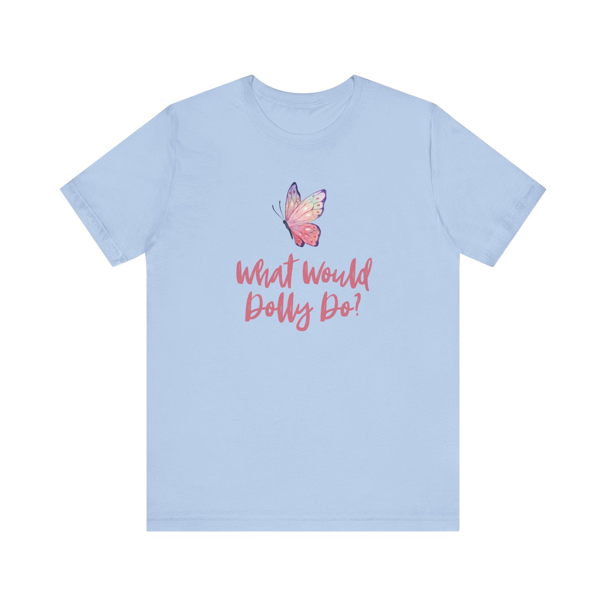 A light blue short-sleeve crewneck t-shirt featuring a pink and purple butterfly graphic above the pink cursive text 'What Would Dolly Do?' on the chest, displayed against a solid white background.