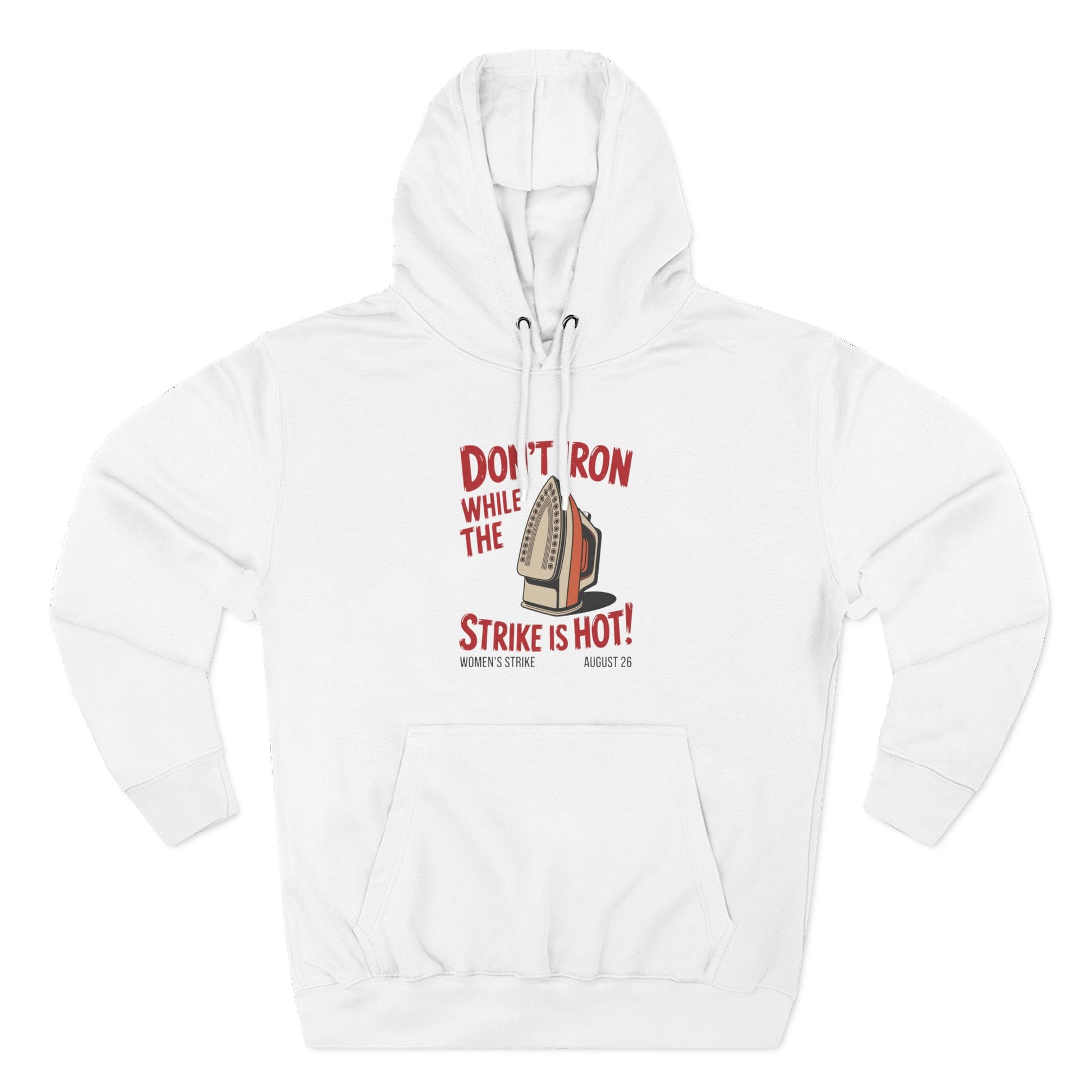White hoodie with a retro iron graphic and "don't iron while the strike is hot" red text