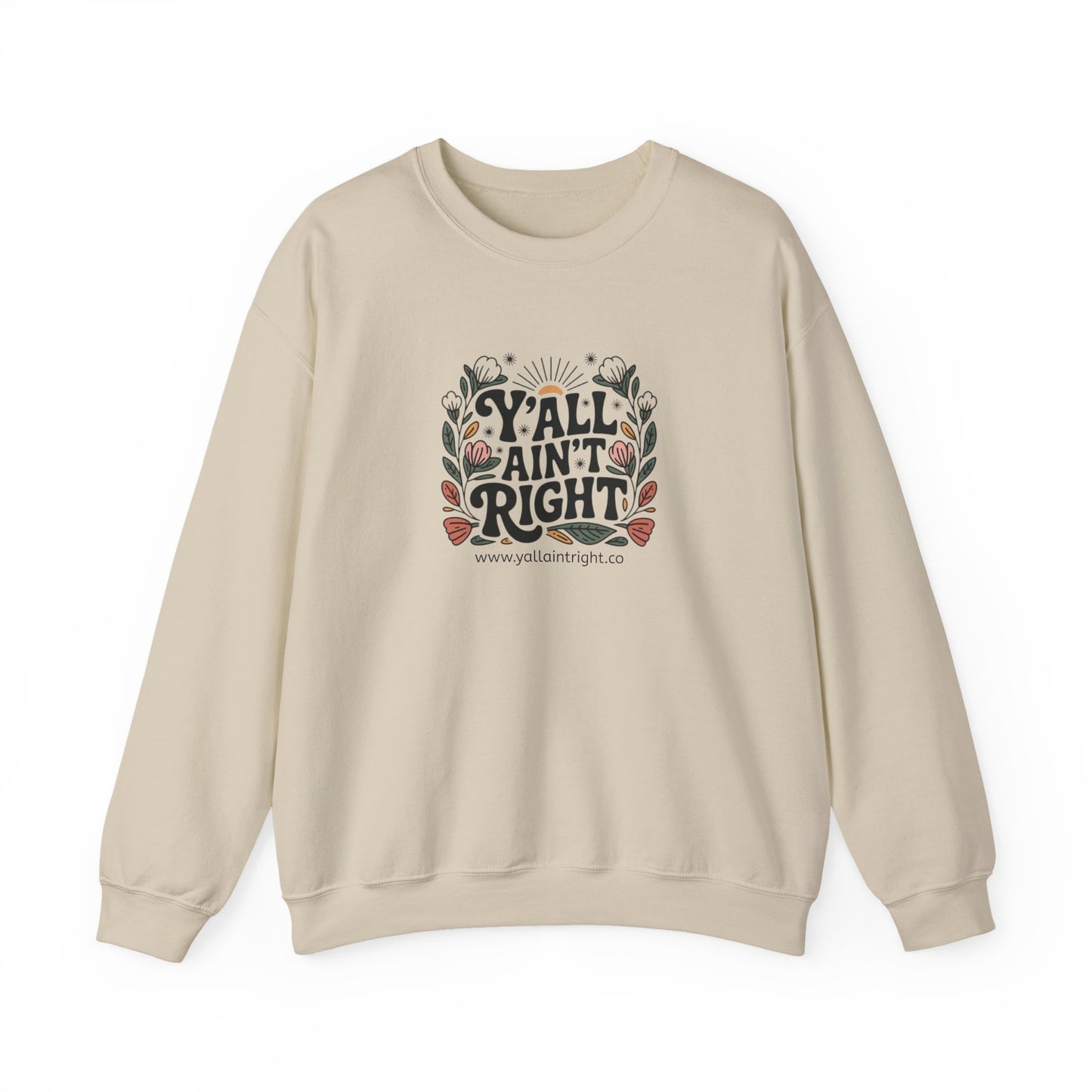 Beige sweatshirt with floral "Y'all Ain't Right" graphic design