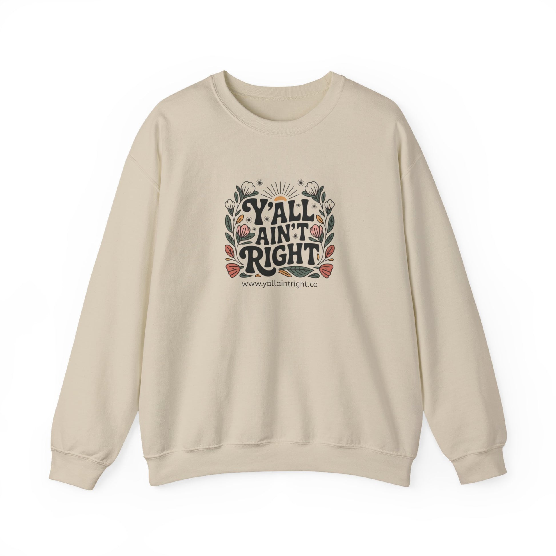 Beige sweatshirt with floral "Y'all Ain't Right" graphic design