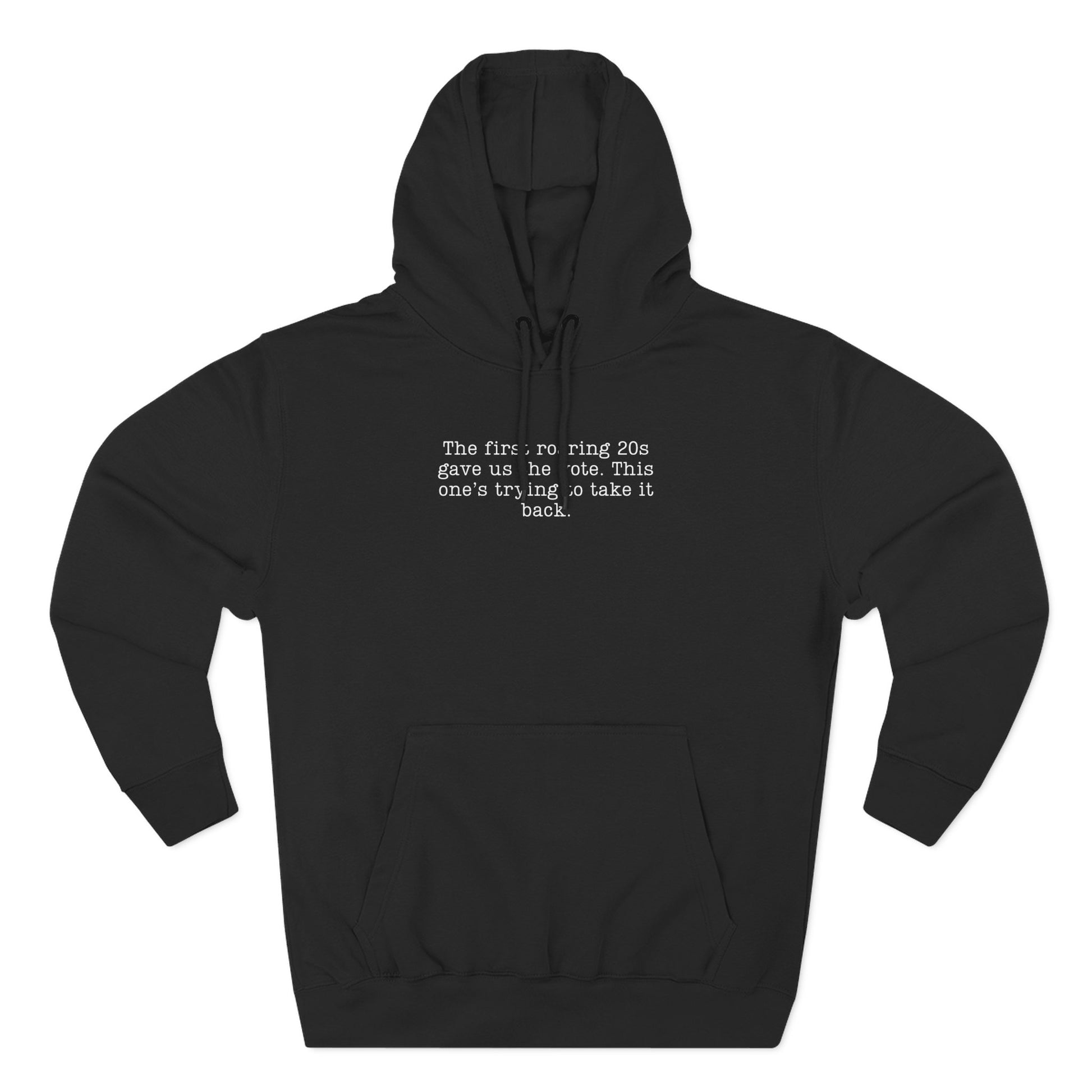 Black hoodie with cream text "the first roaring 20s gave us the vote. this one's trying to take it back."