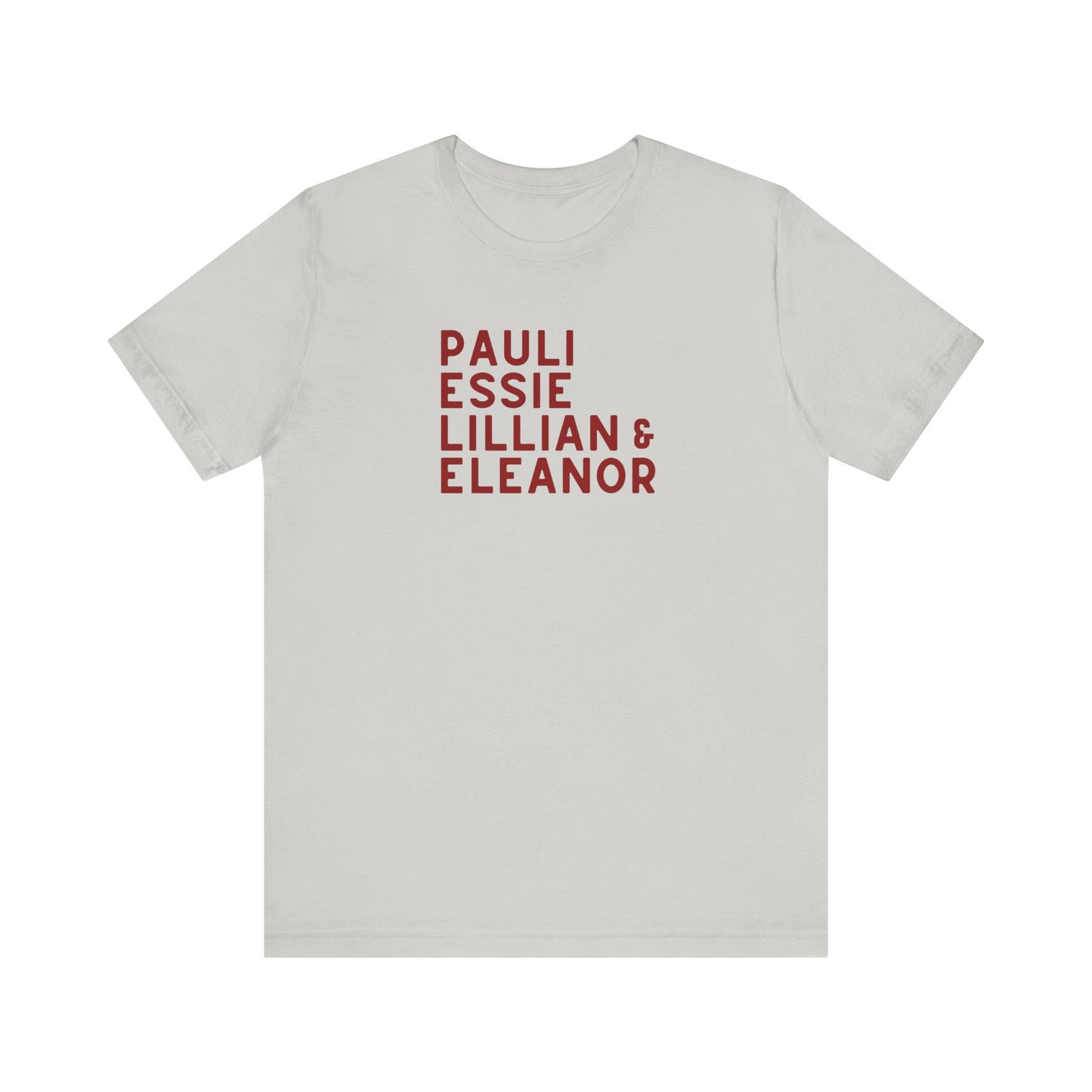 Light gray t-shirt with red text "Pauli, Essie, Lillian & Eleanor"