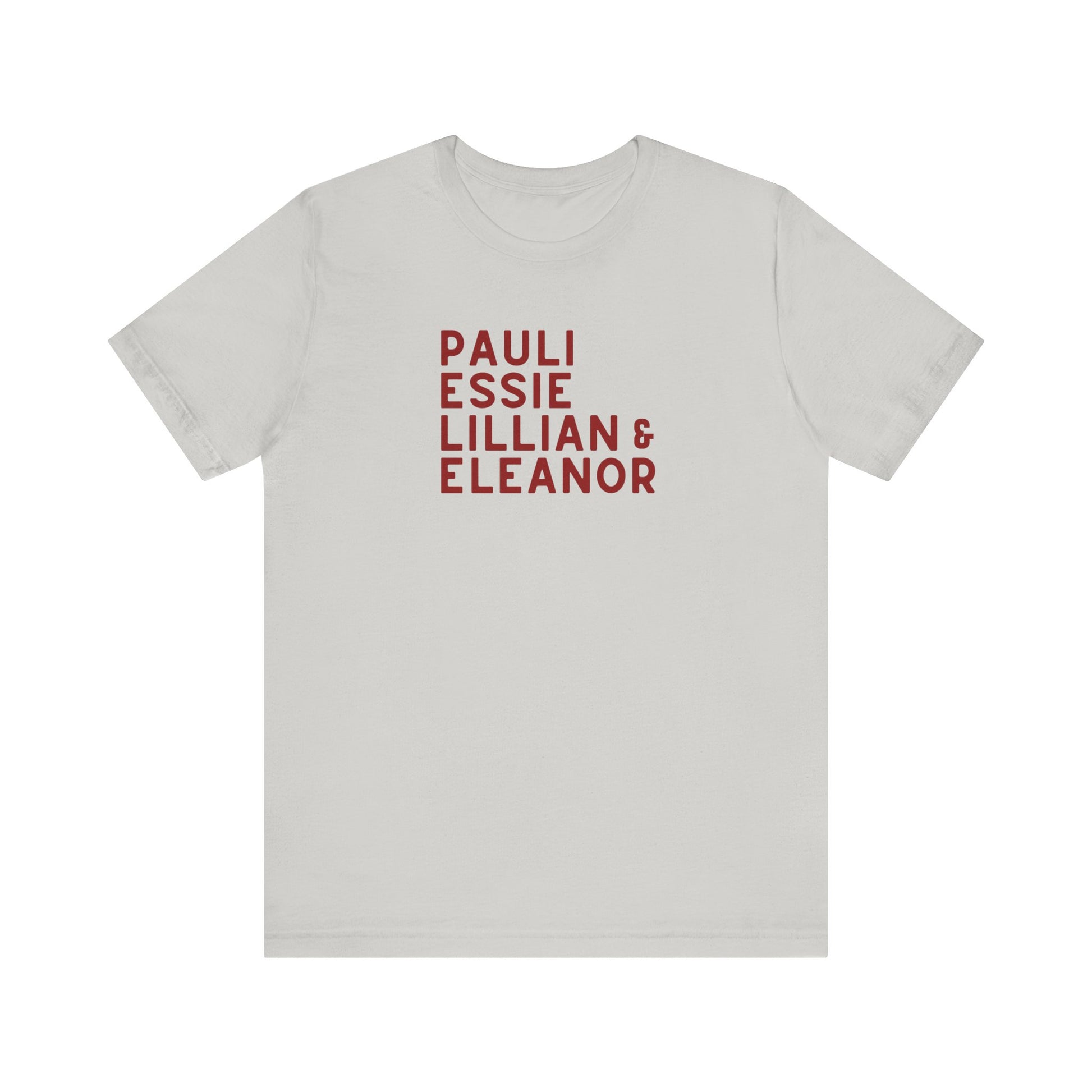 Light gray t-shirt with red text "Pauli, Essie, Lillian & Eleanor"