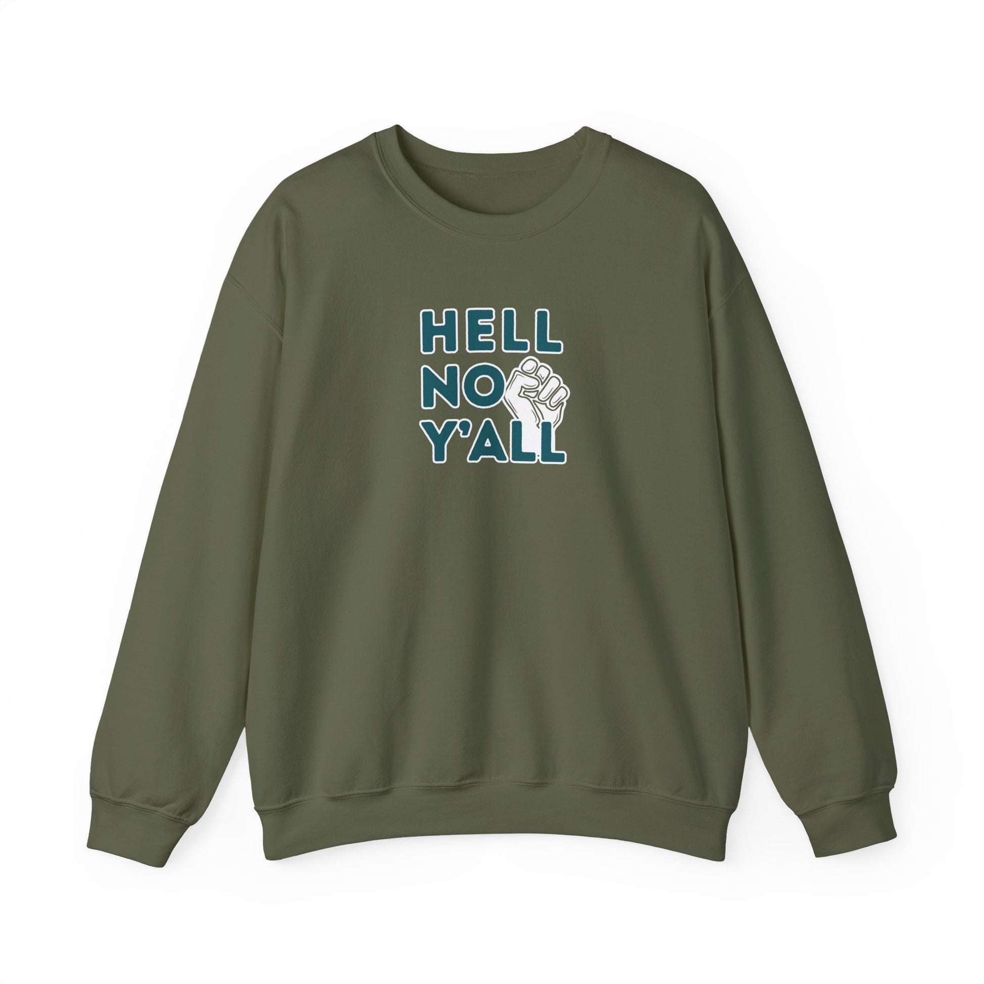 Military green sweatshirt with dark teal 'HELL NO YALL' text and white fist graphic