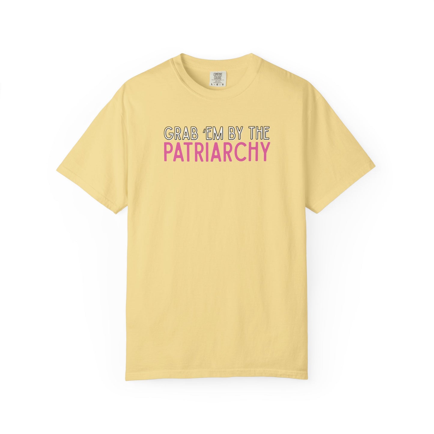Yellow unisex Comfort Colors t-shirt with 'GRAB EM BY THE PATRIARCHY' white, black and pink text