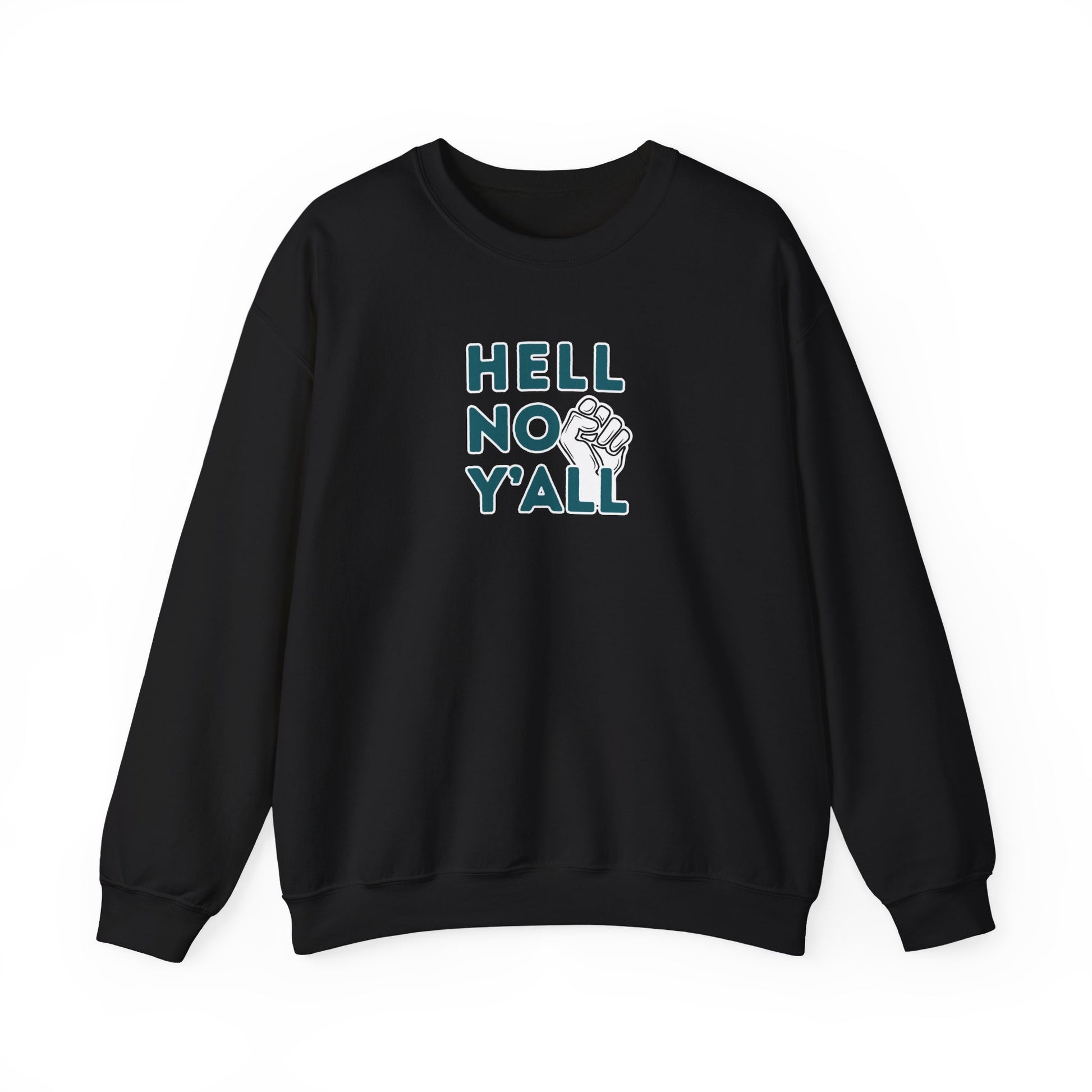 Black sweatshirt with dark teal 'HELL NO YALL' text and white fist graphic