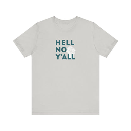 Light gray t-shirt with 'HELL NO Y'ALL' dark blue text and white fist graphic 
