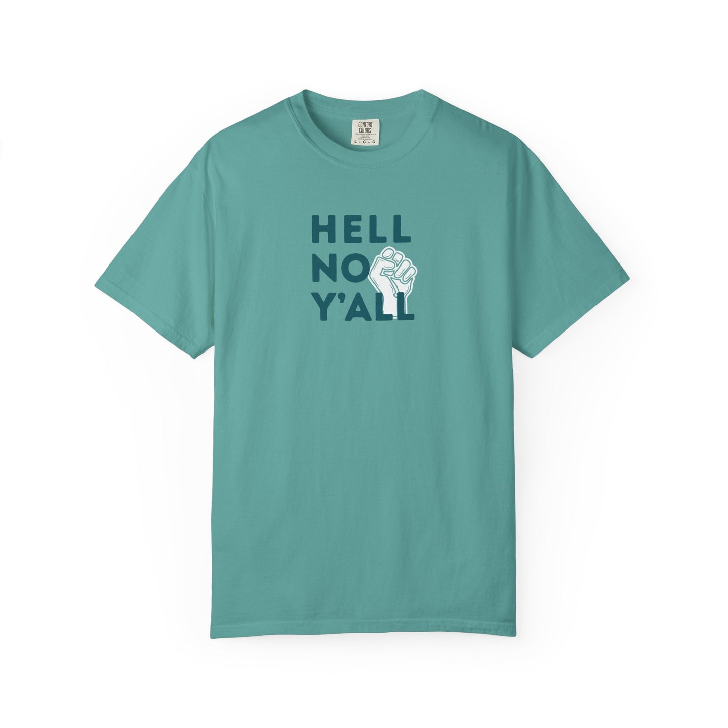 Teal t-shirt with dark teal 'HELL NO Y'ALL' text and white fist graphic