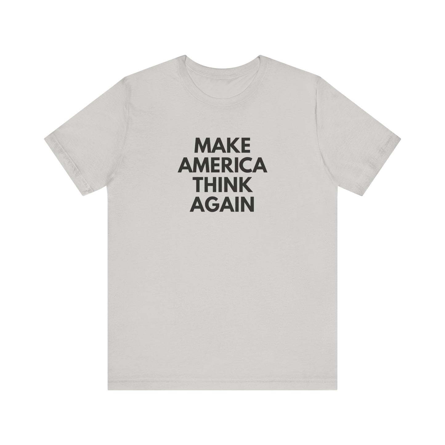 Light gray t-shirt with 'MAKE AMERICA THINK AGAIN' black text