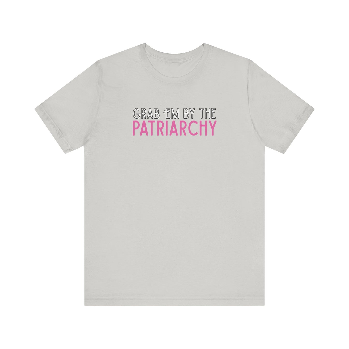 Light gray t-shirt with black and hot pink text 'Grab em by the Patriarchy' 