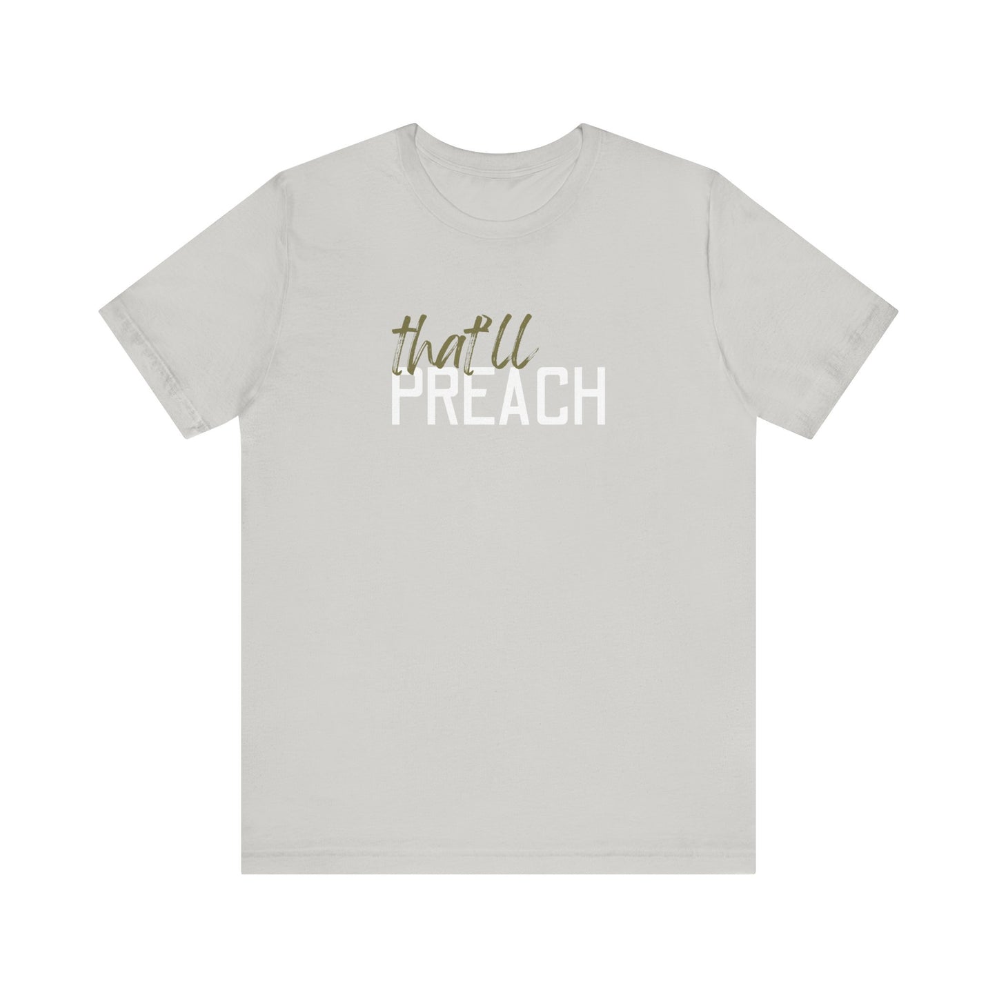 Grey t-shirt with green and white text 'that'll PREACH' 