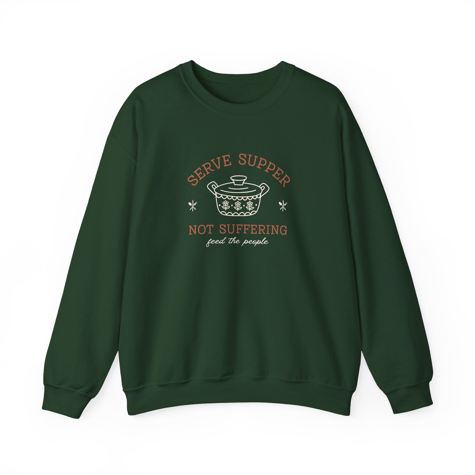 Dark green sweatshirt with a white vintage Pyrex illustration and dark orange and white text "serve supper, not suffering, feed the people"