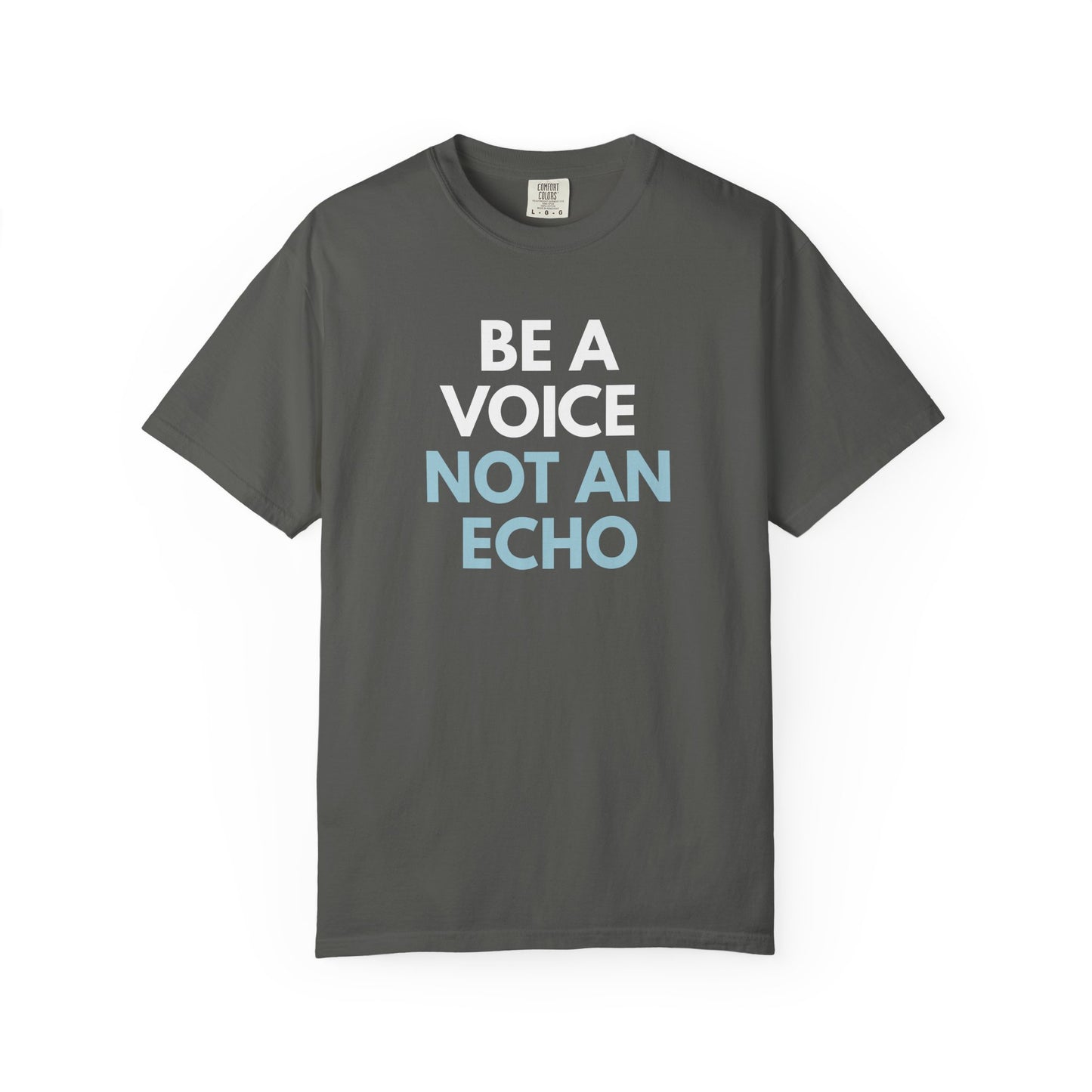 Gray unisex Comfort Colors t-shirt  with “Be a Voice, Not an Echo" blue and white text

