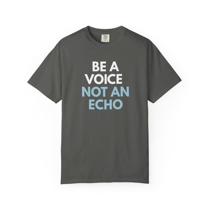 Gray unisex Comfort Colors t-shirt  with “Be a Voice, Not an Echo" blue and white text
