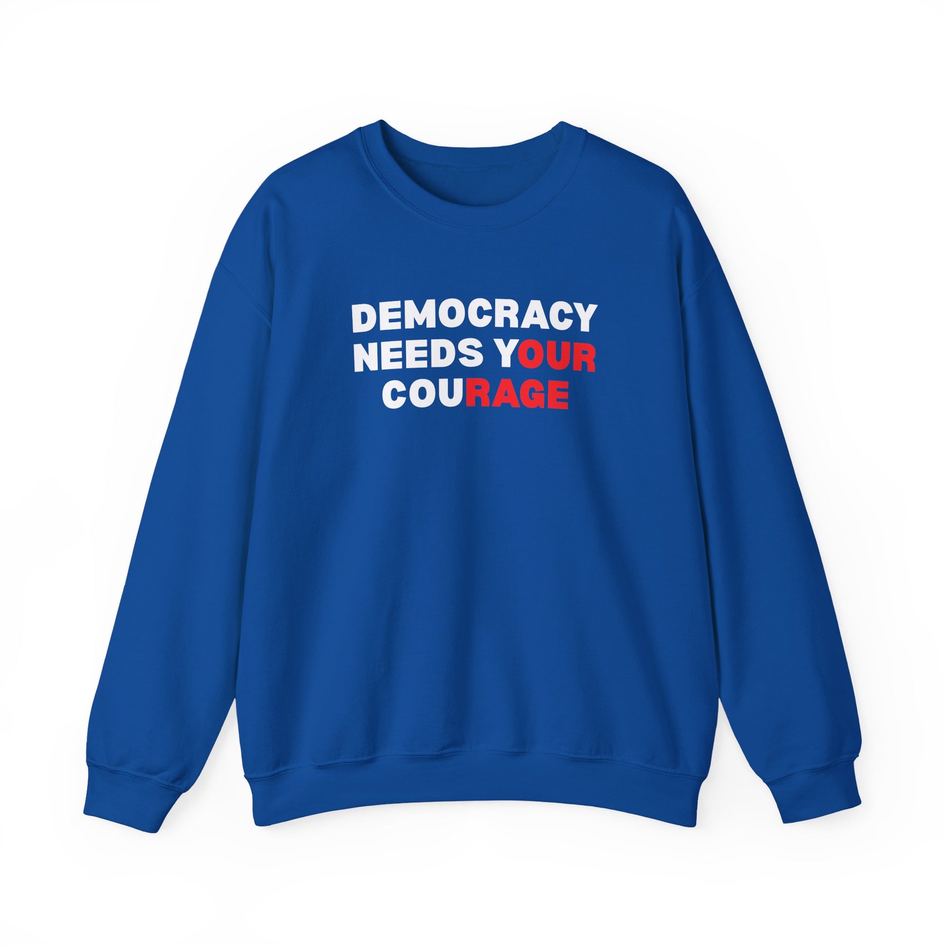 Blue unisex crewneck sweatshirt with 'Democracy Needs Your Courage' white and red text