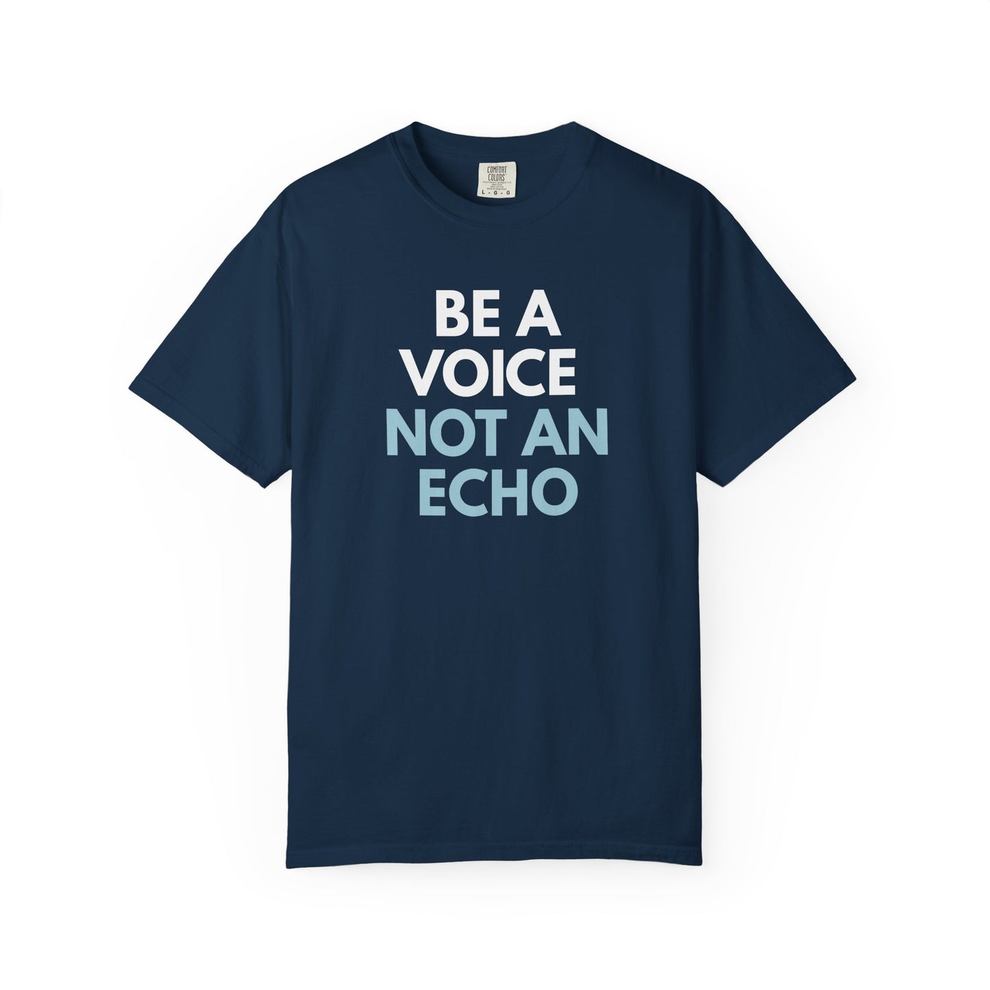 Navy blue unisex Comfort Colors t-shirt  with “Be a Voice, Not an Echo" blue and white text
