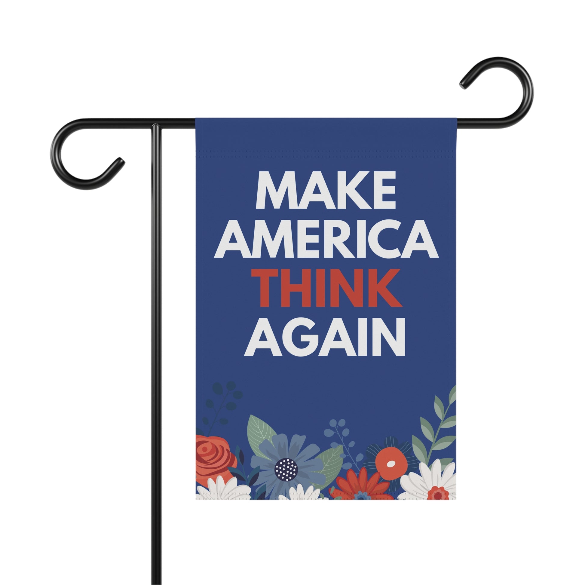 Garden flag with 'MAKE AMERICA THINK AGAIN' text on a blue background with floral design.