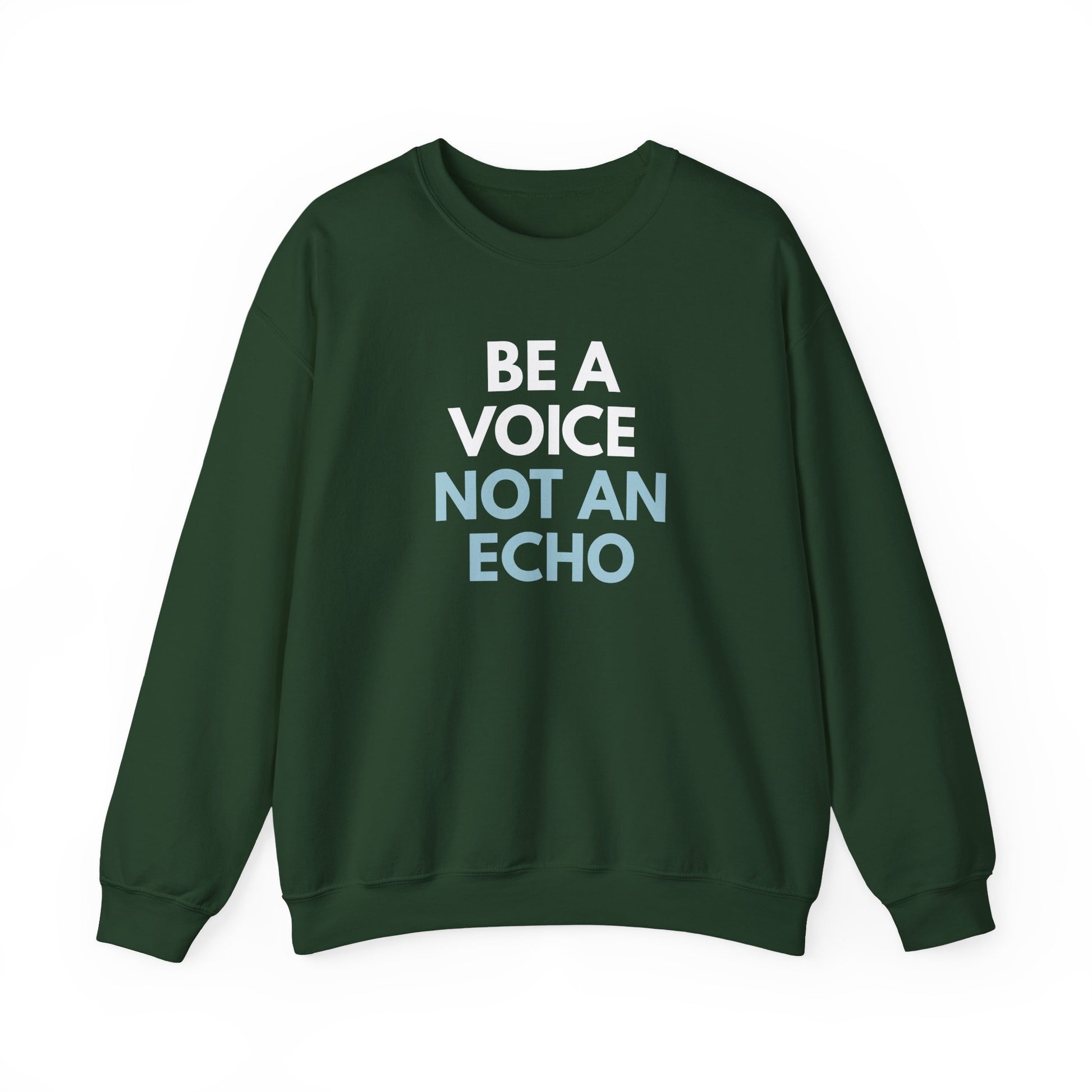 Forest green unisex crewneck sweatshirt with 'Be a Voice Not an Echo' white and blue text
