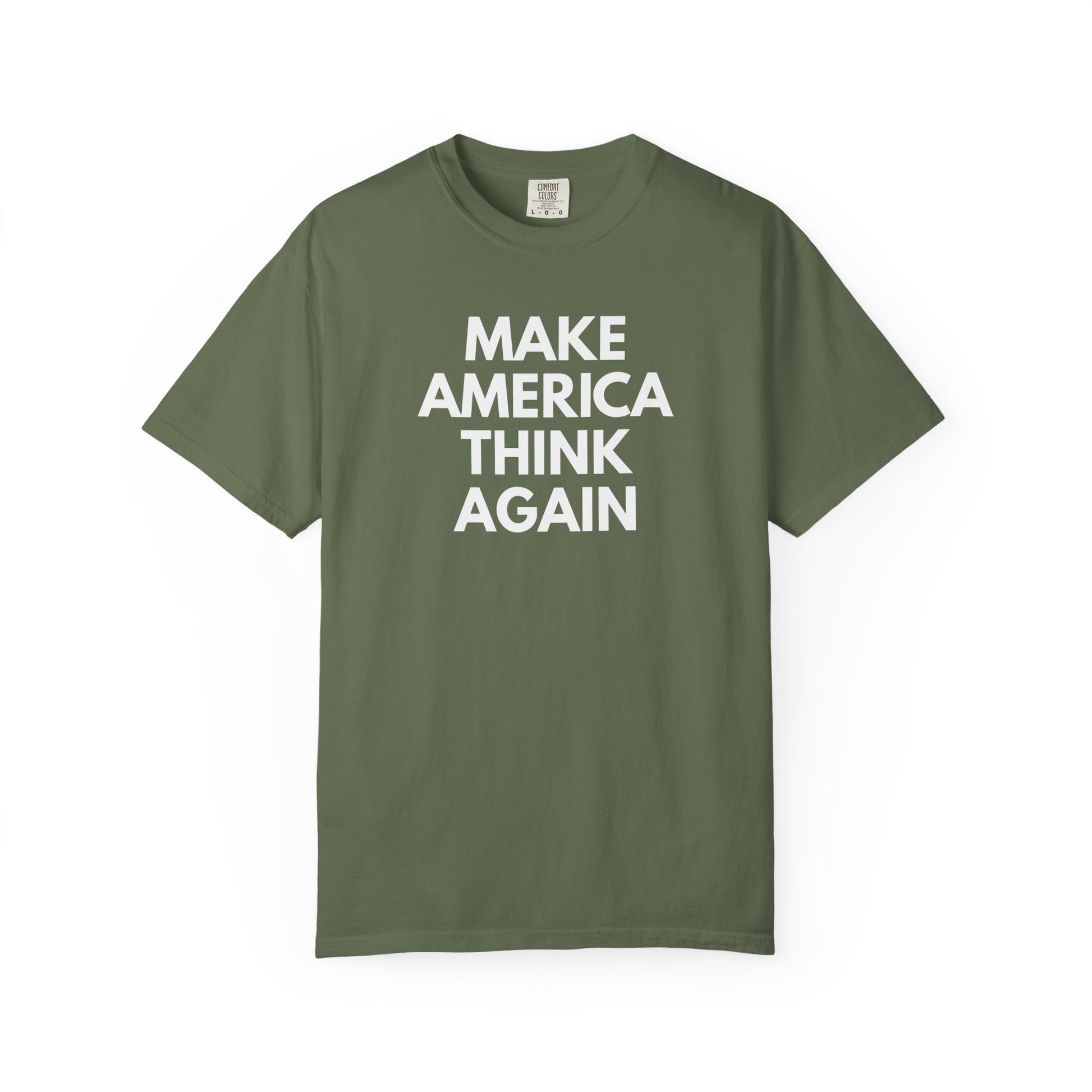Military green unisex Comfort Colors t-shirt with 'MAKE AMERICA THINK AGAIN' white text