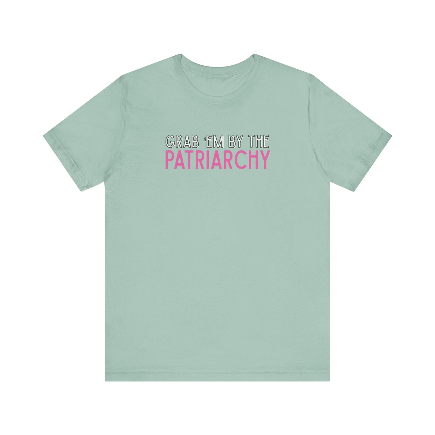 Light green t-shirt with black and hot pink text 'Grab em by the Patriarchy' 
