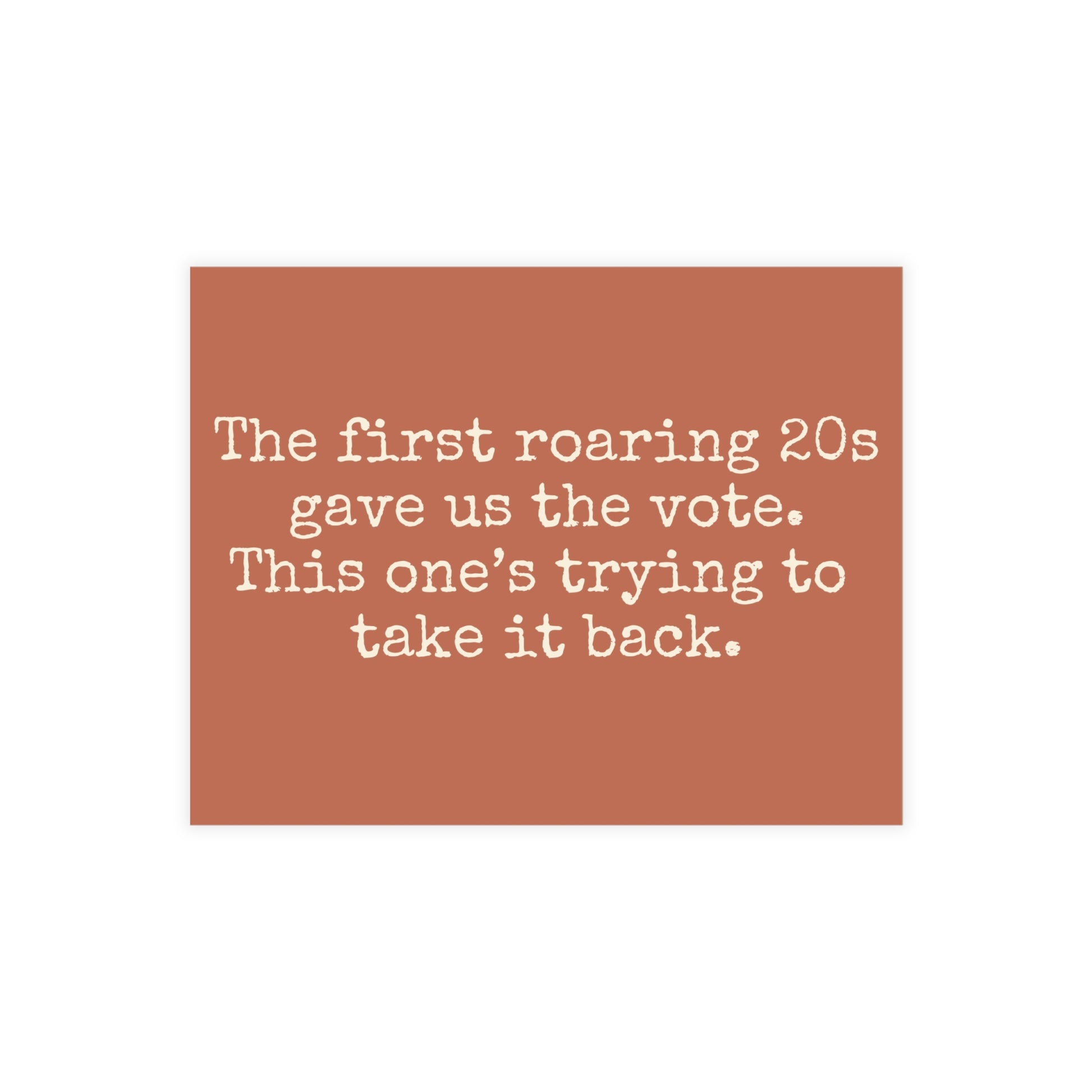Dark orange postcard with white text "the first roaring 20s gave us the vote. this one's trying to take it back."