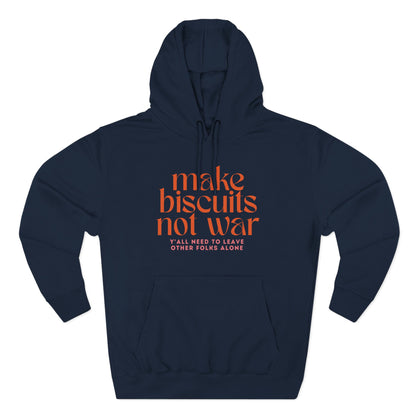 Navy blue hoodie with orange text 'make biscuits not war' with smaller pink text "y'all need to leave other folks alone"