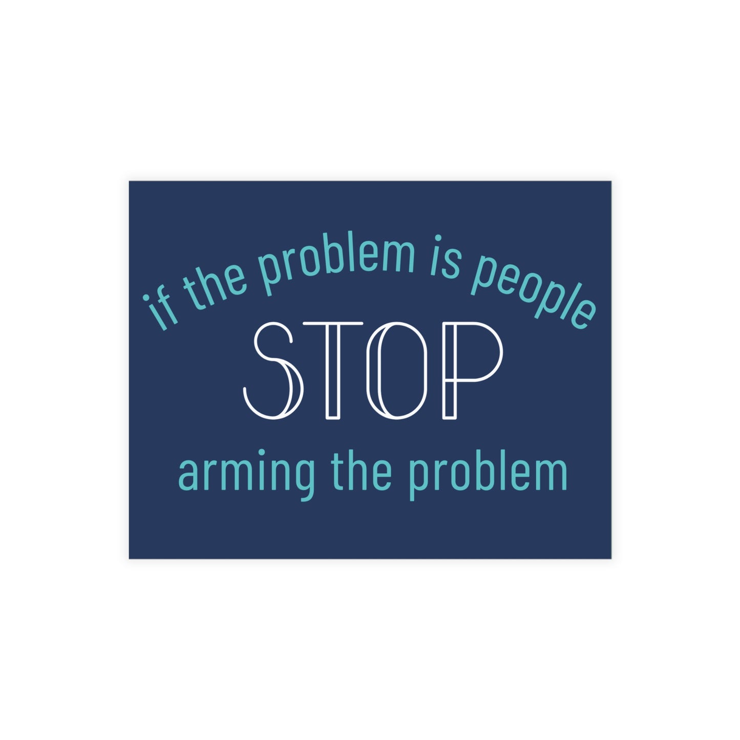 Navy blue postcard with white and light blue text "if the problem is people, stop arming the problem"