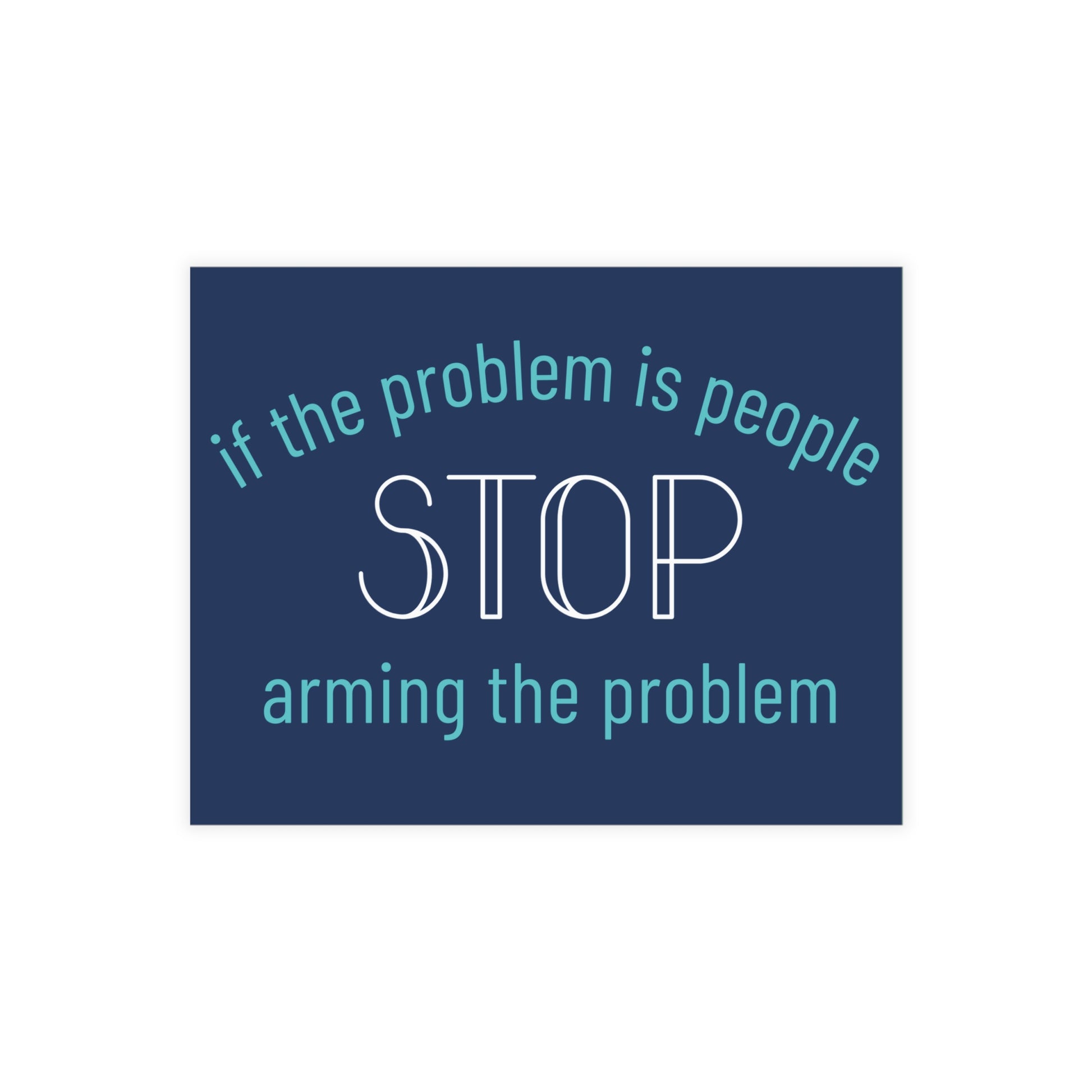 Navy blue postcard with white and light blue text "if the problem is people, stop arming the problem"