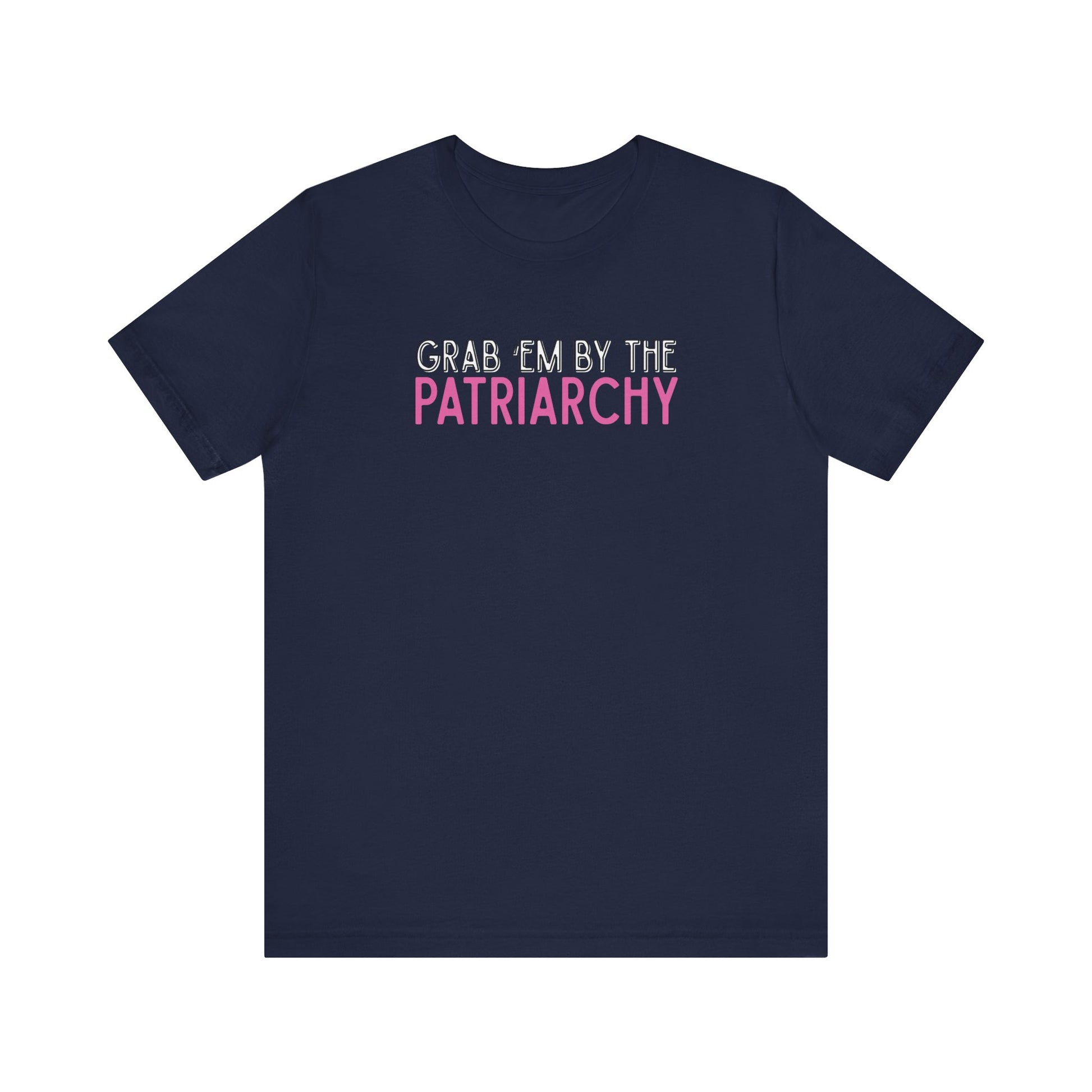 Navy blue t-shirt with black and hot pink text 'Grab em by the Patriarchy' 