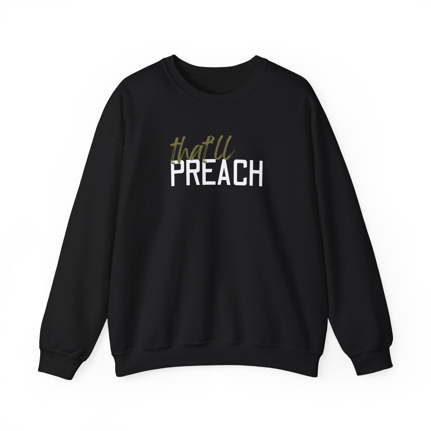 Black unisex crewneck sweatshirt with 'that'll PREACH' green and white text
