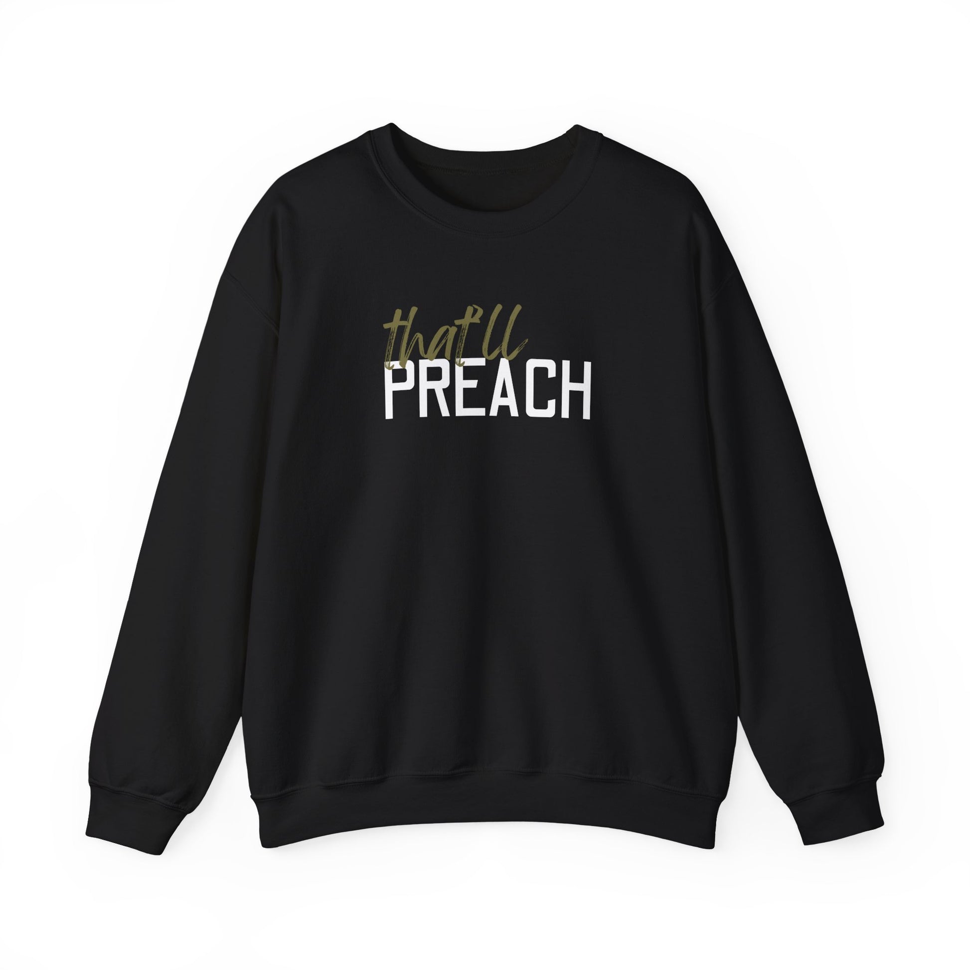 Black unisex crewneck sweatshirt with 'that'll PREACH' green and white text