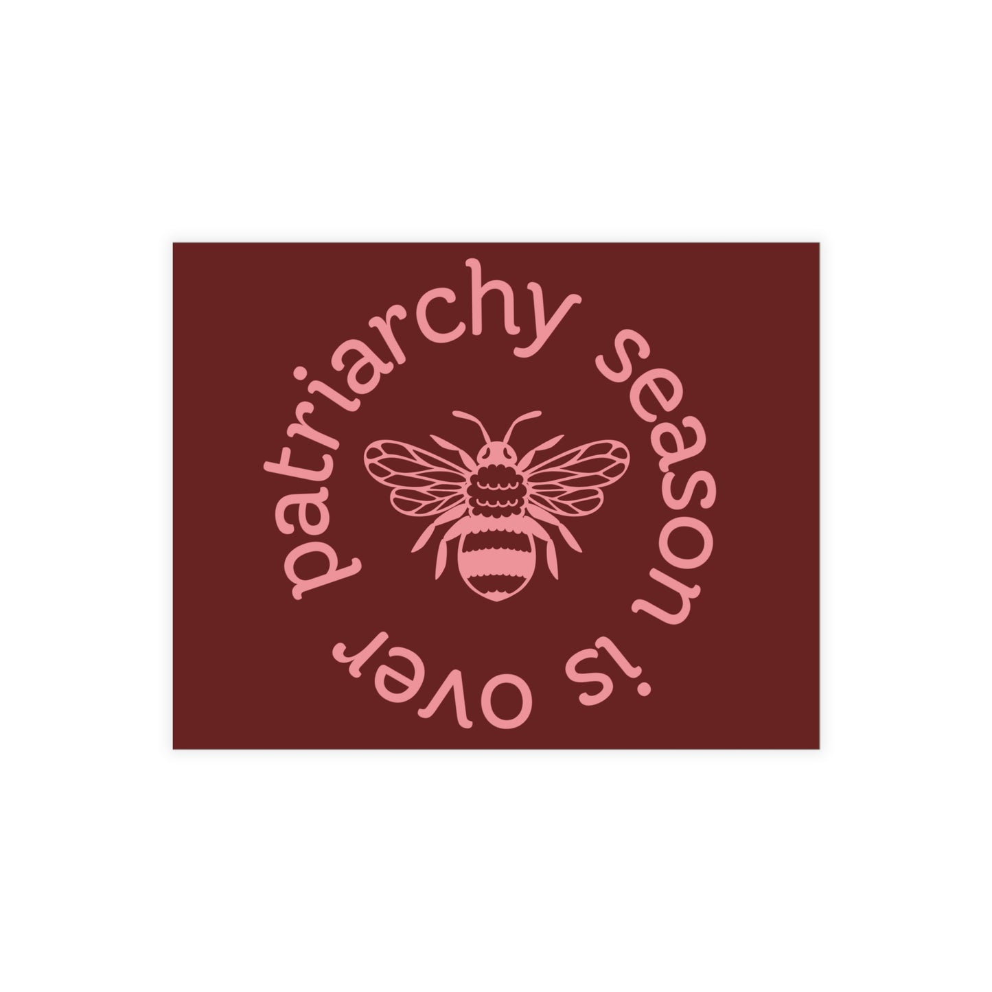 Maroon postcard with a pink queen bee illustration and pink text 'patriarchy season is over' 