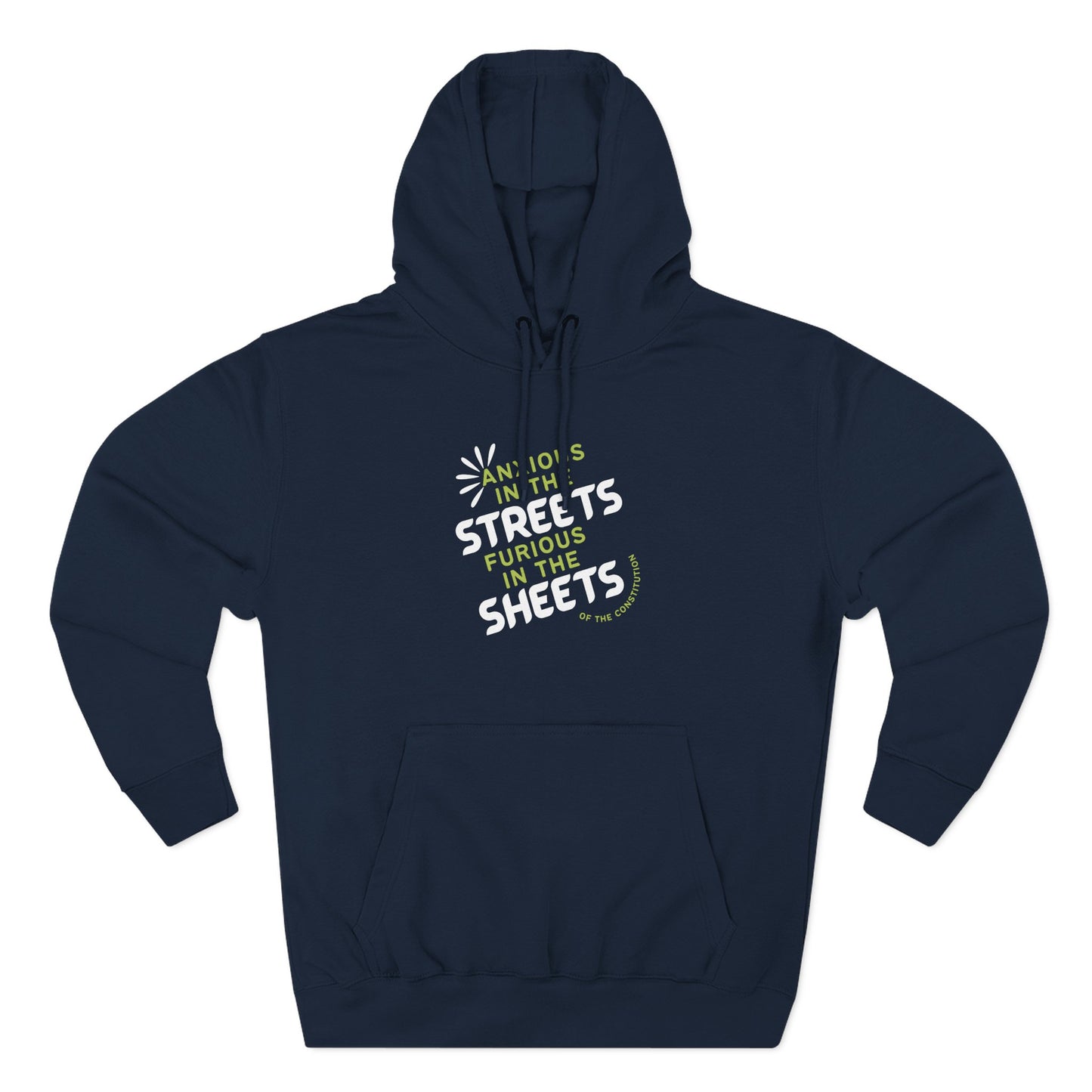 Navy blue hoodie with "anxious in the streets furious in the sheets of the constitution" green and white text