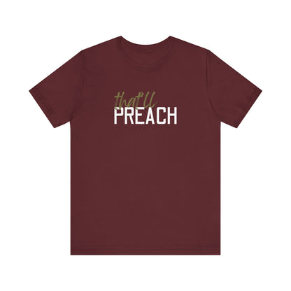 Maroon t-shirt with green and white text 'that'll PREACH' 
