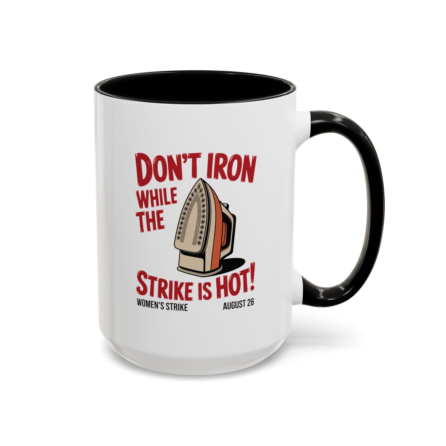 White ceramic 15 oz coffee or tea mug with black interior and handle with "don't iron while the strike is hot" red text and a vintage iron graphic