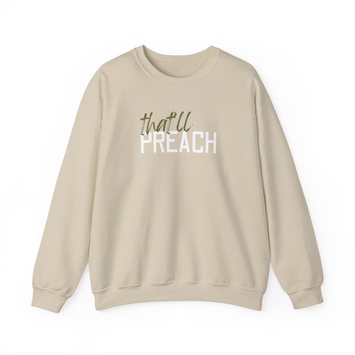 Tan unisex crewneck sweatshirt with 'that'll PREACH' green and white text