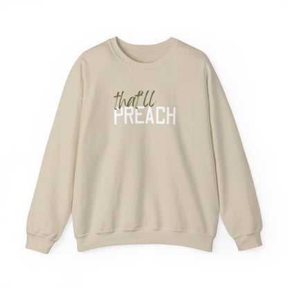 Tan unisex crewneck sweatshirt with 'that'll PREACH' green and white text
