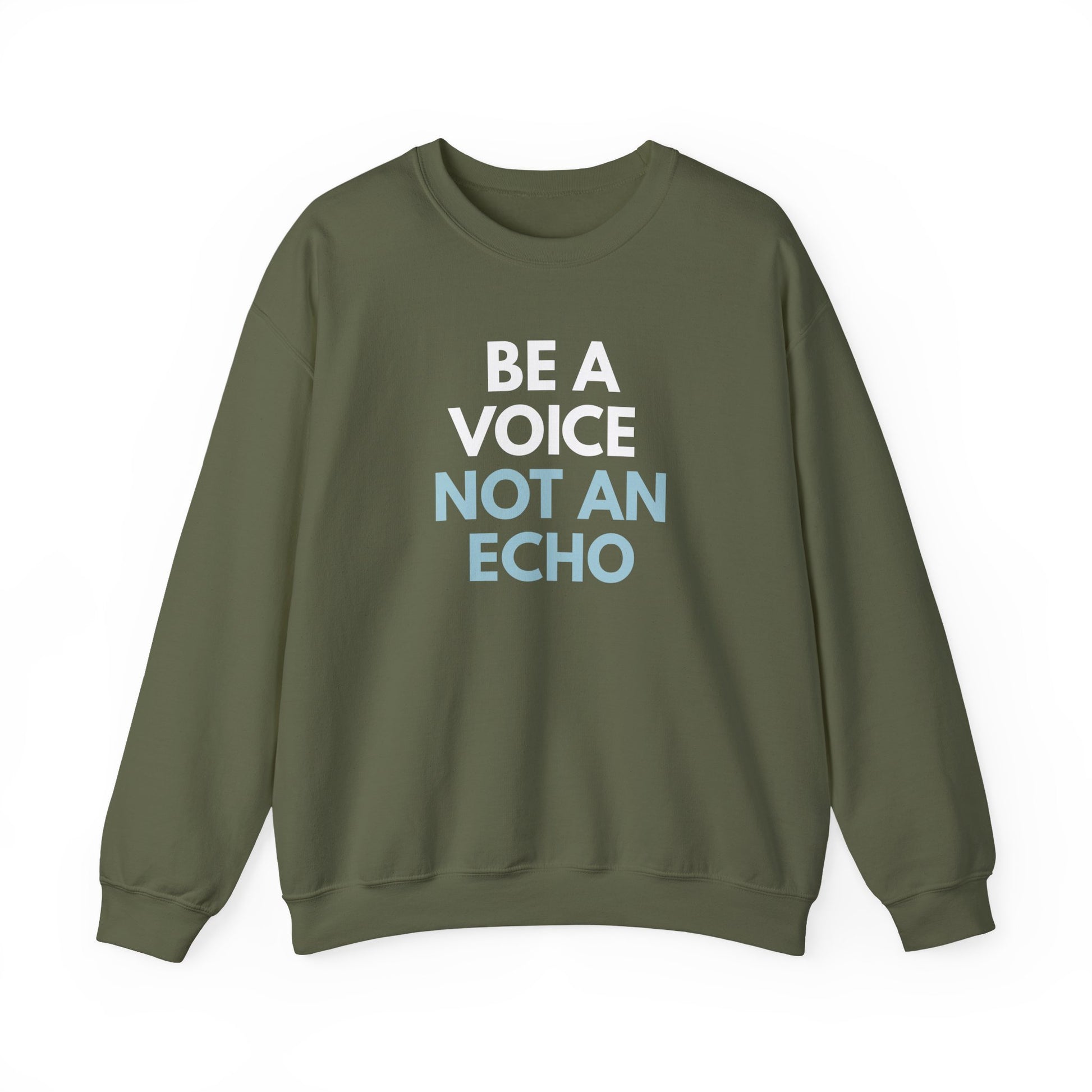 Military green unisex crewneck sweatshirt with 'Be a Voice Not an Echo' white and blue text