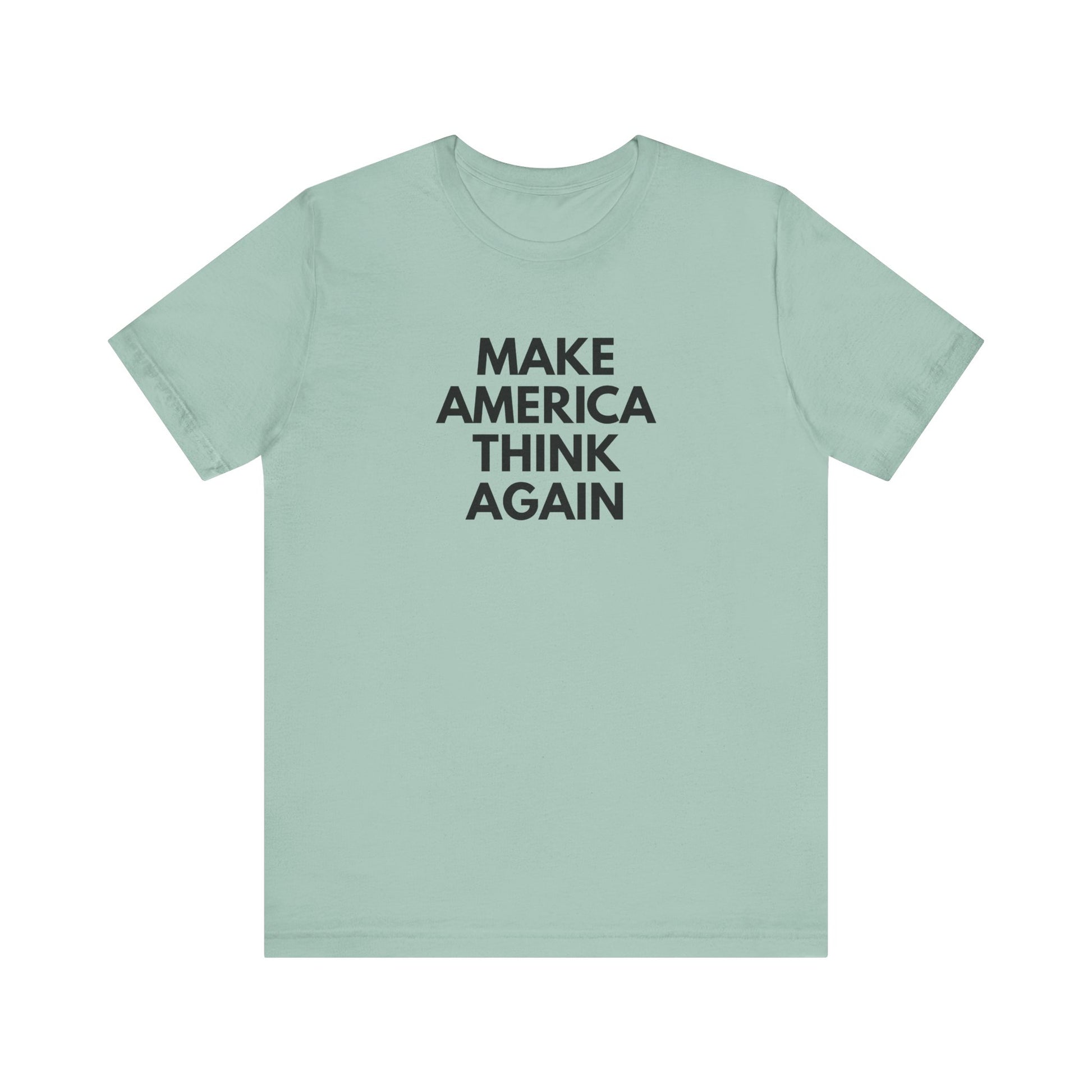 Light green t-shirt with 'MAKE AMERICA THINK AGAIN' black text