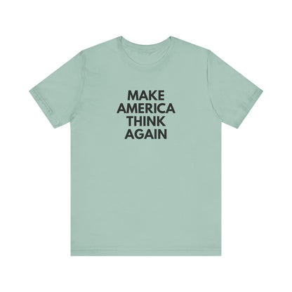 Light green t-shirt with 'MAKE AMERICA THINK AGAIN' black text