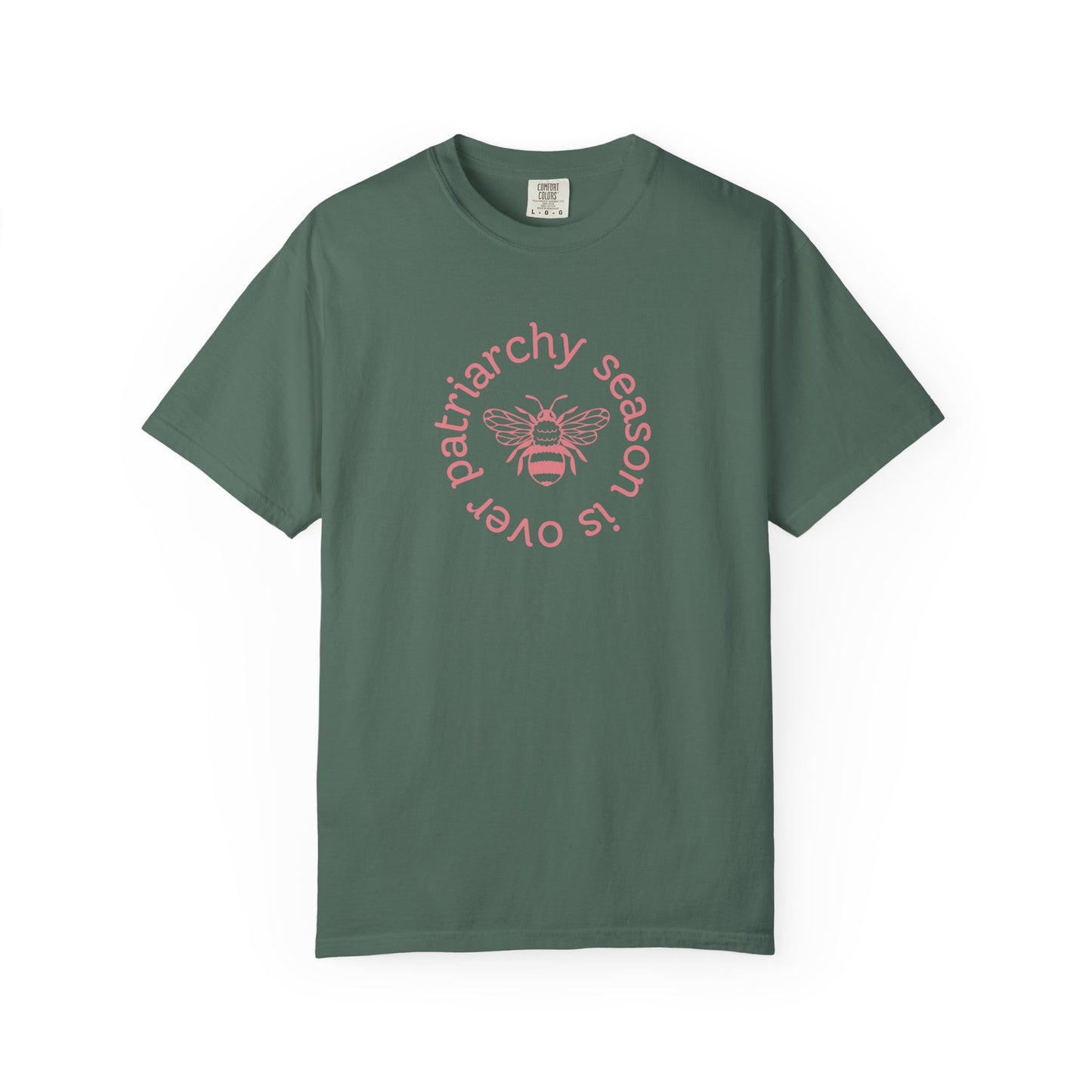 Green unisex Comfort Colors t-shirt pink "patriarchy season is over" text circling around a queen bee graphic 