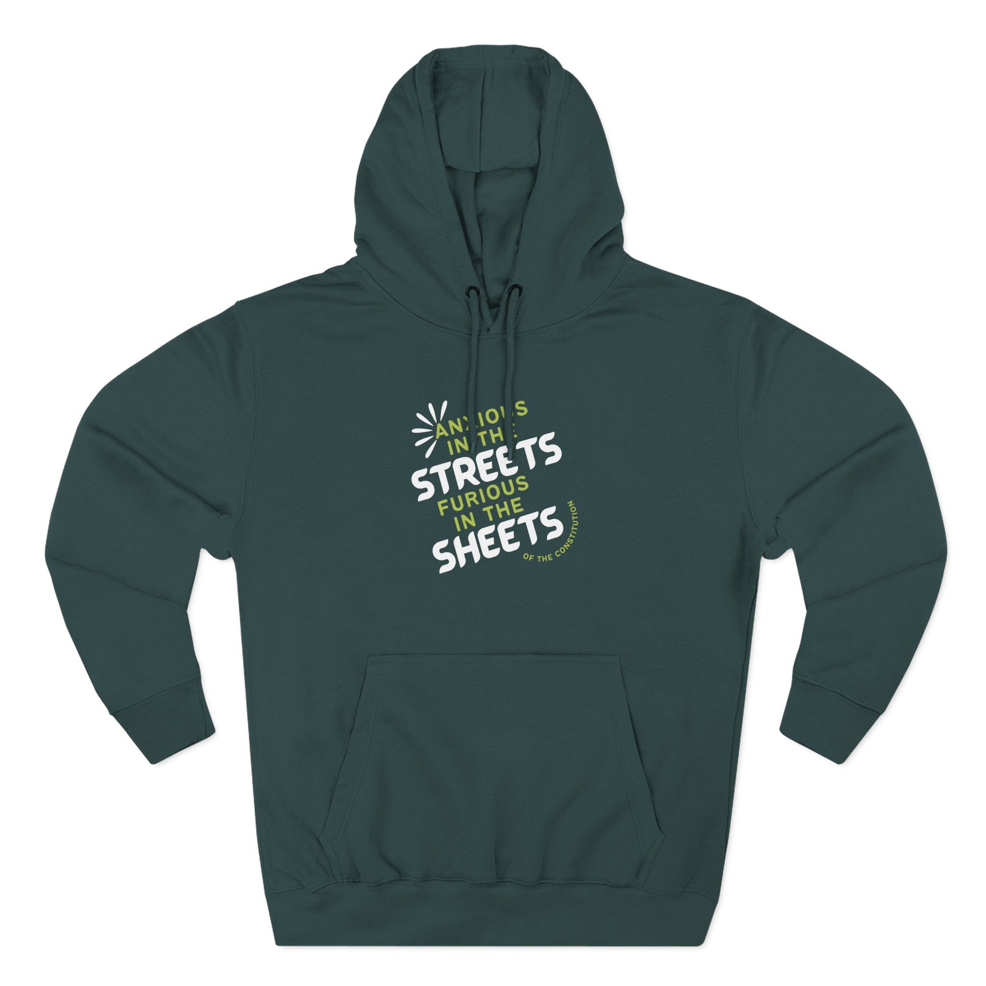 Teal green hoodie with "anxious in the streets furious in the sheets of the constitution" green and white text