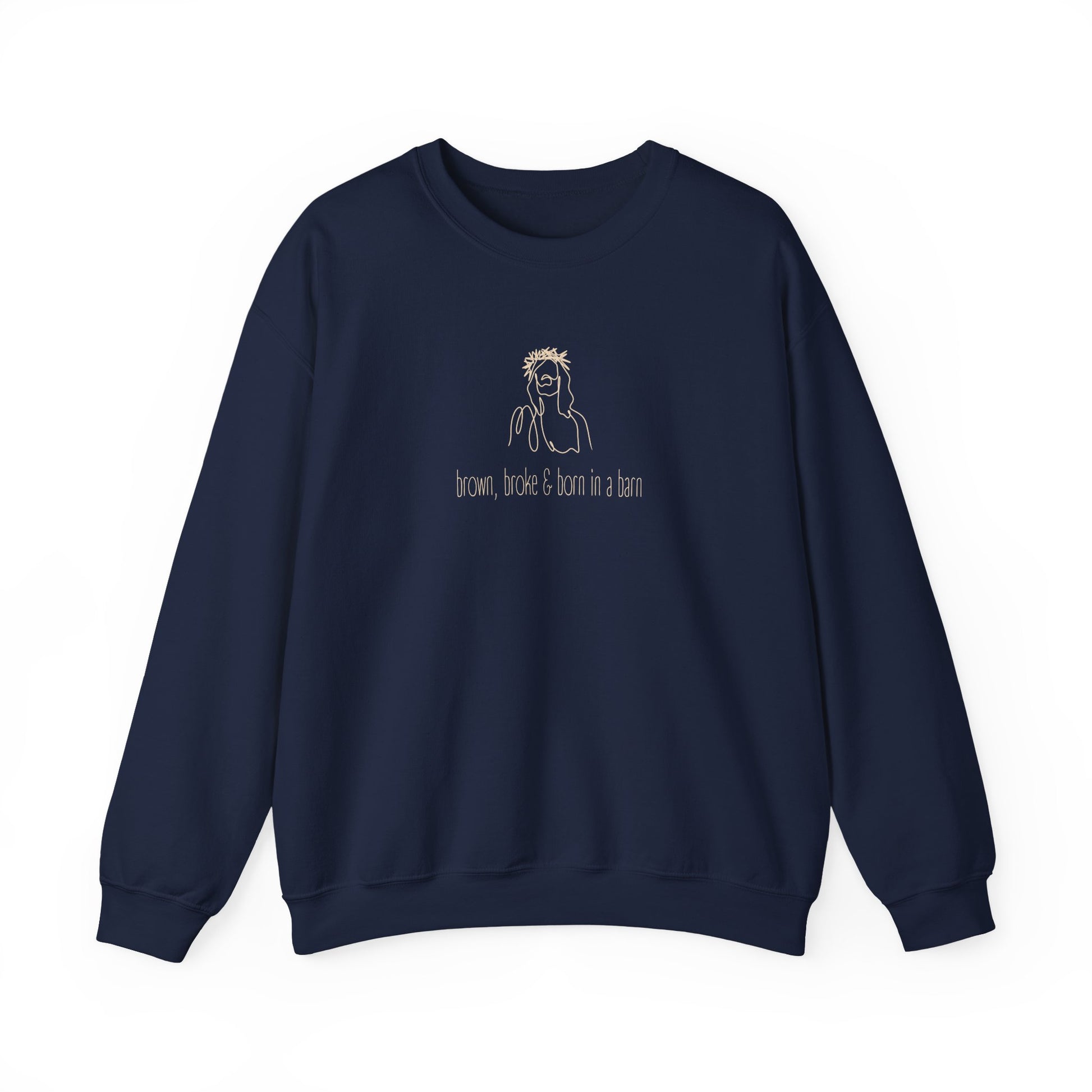 Navy blue unisex crewneck sweatshirt with a sketch graphic of Jesus and "brown, broke & born in a barn" cream text