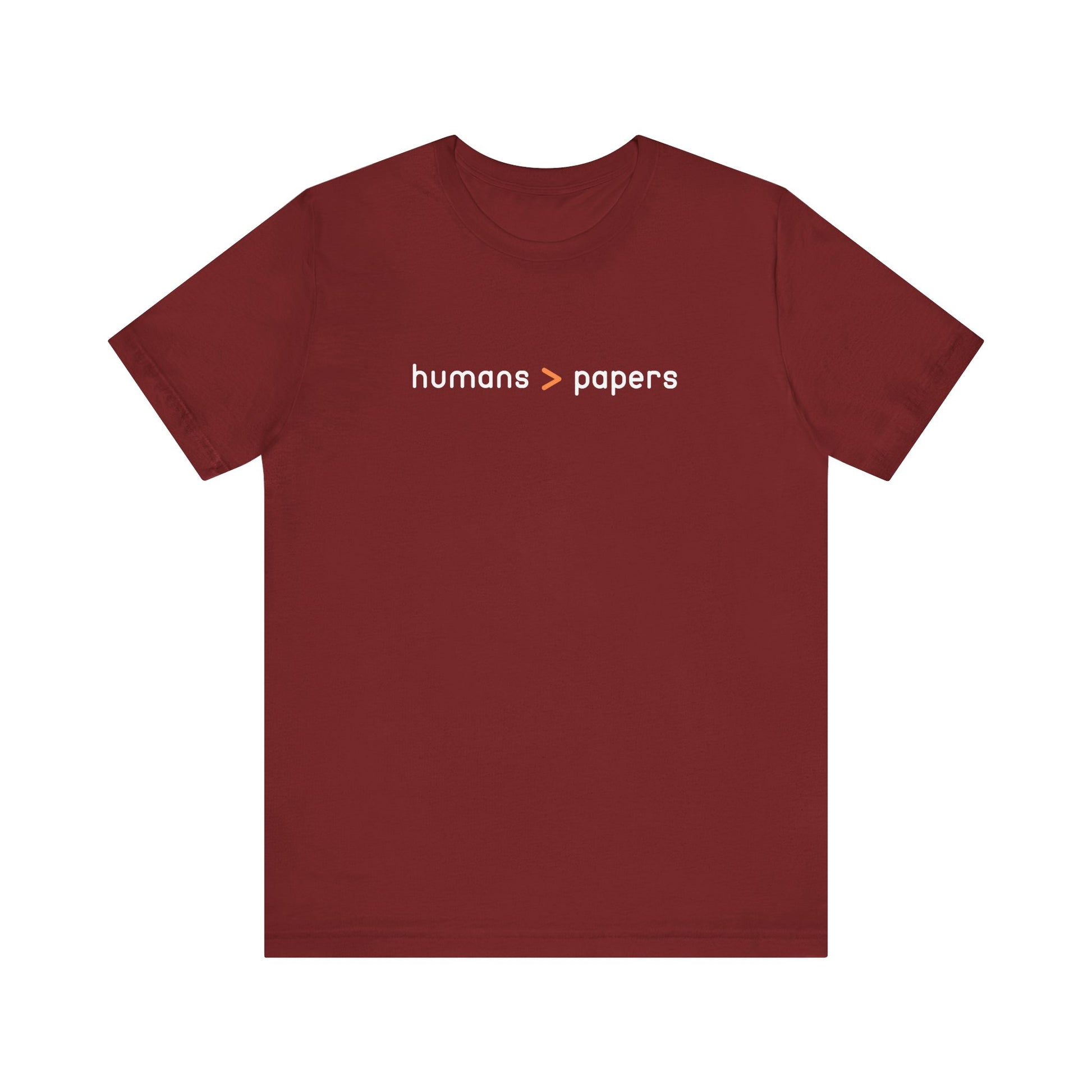 Maroon t-shirt with 'humans > papers' white and orange text