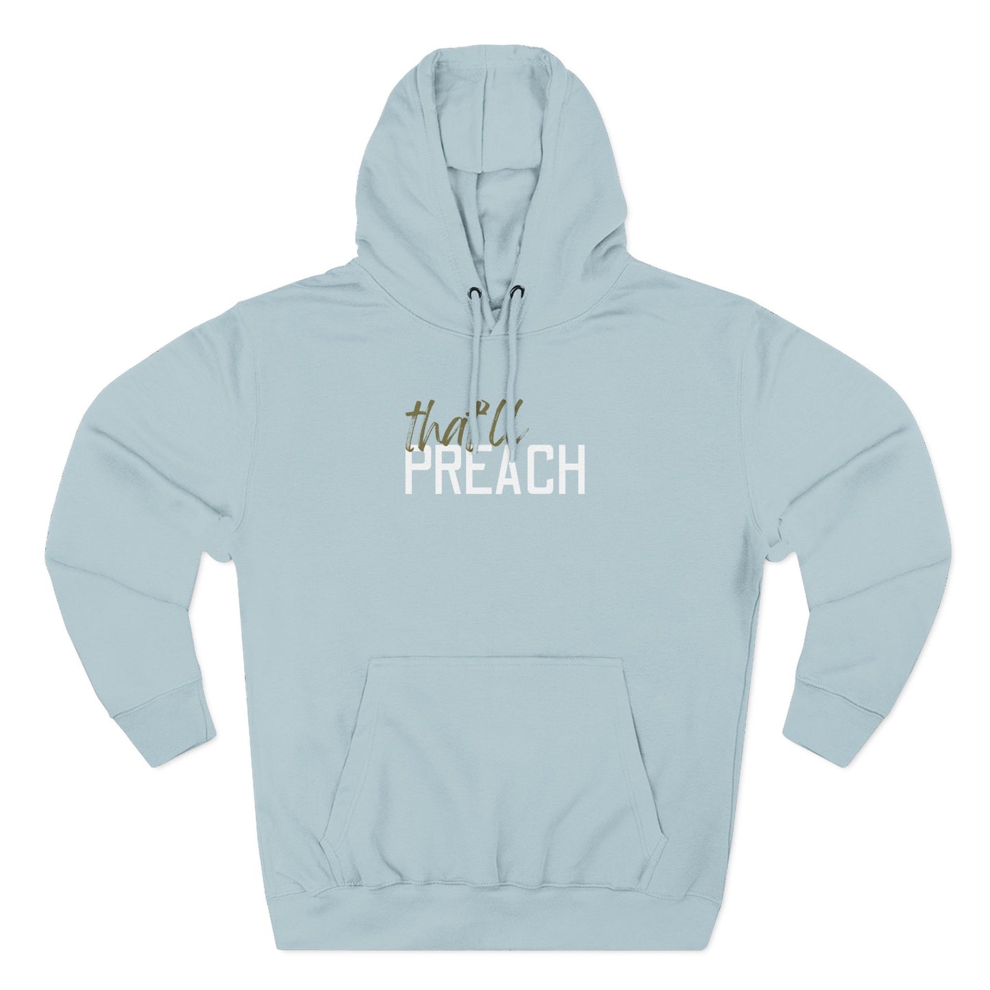 Light blue hoodie with "that'll preach" green and white text