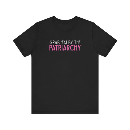 Black t-shirt with black and hot pink text 'Grab em by the Patriarchy' 