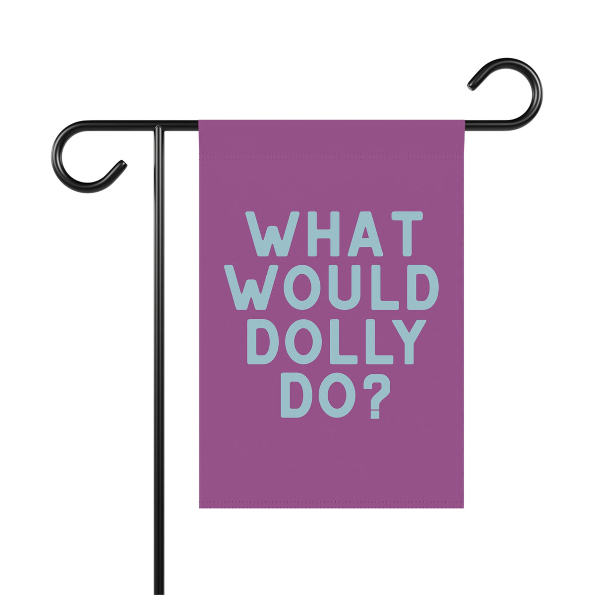 A purple garden flag with the text 'WHAT WOULD DOLLY DO?' in light blue, displayed on a black metal garden flag stand against a white background.