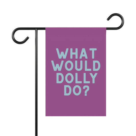 A purple garden flag with the text 'WHAT WOULD DOLLY DO?' in light blue, displayed on a black metal garden flag stand against a white background.