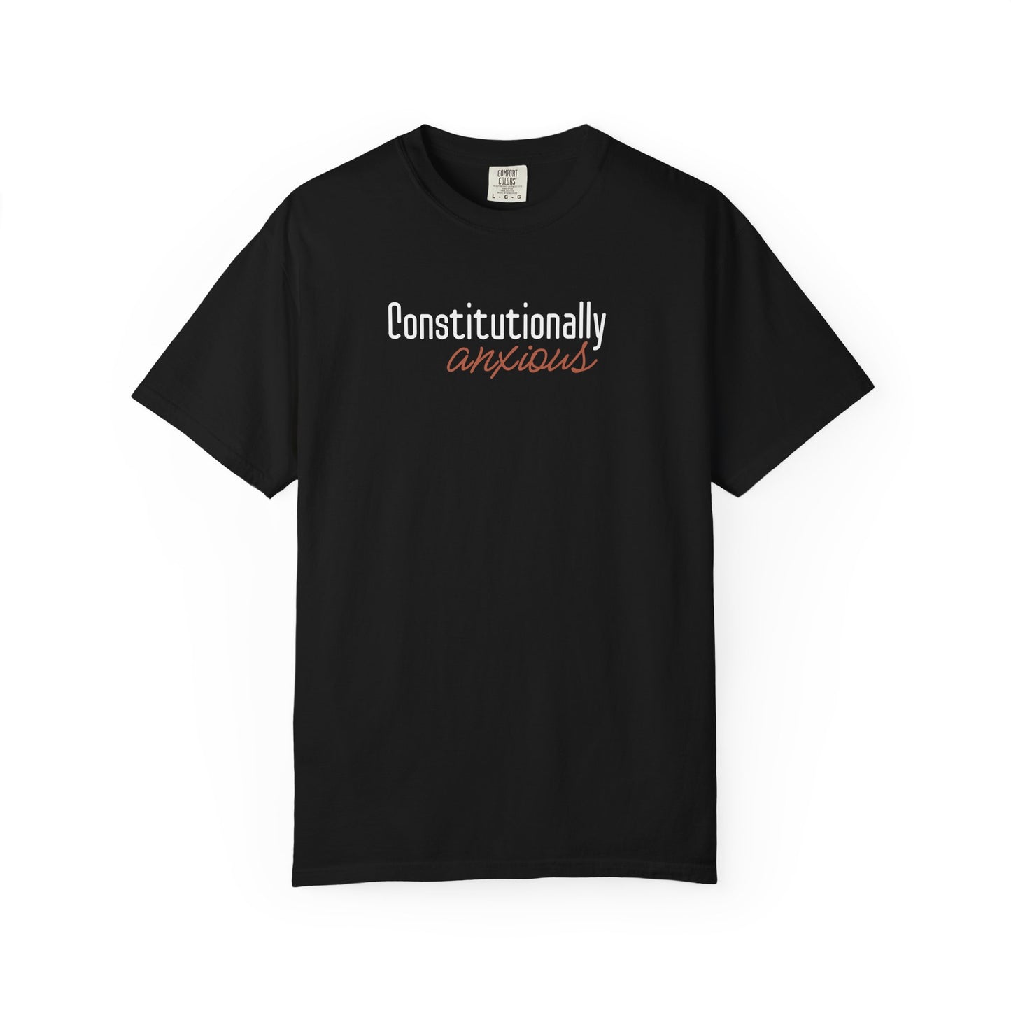 Black t-shirt with 'Constitutionally anxious' text in white and dark orange