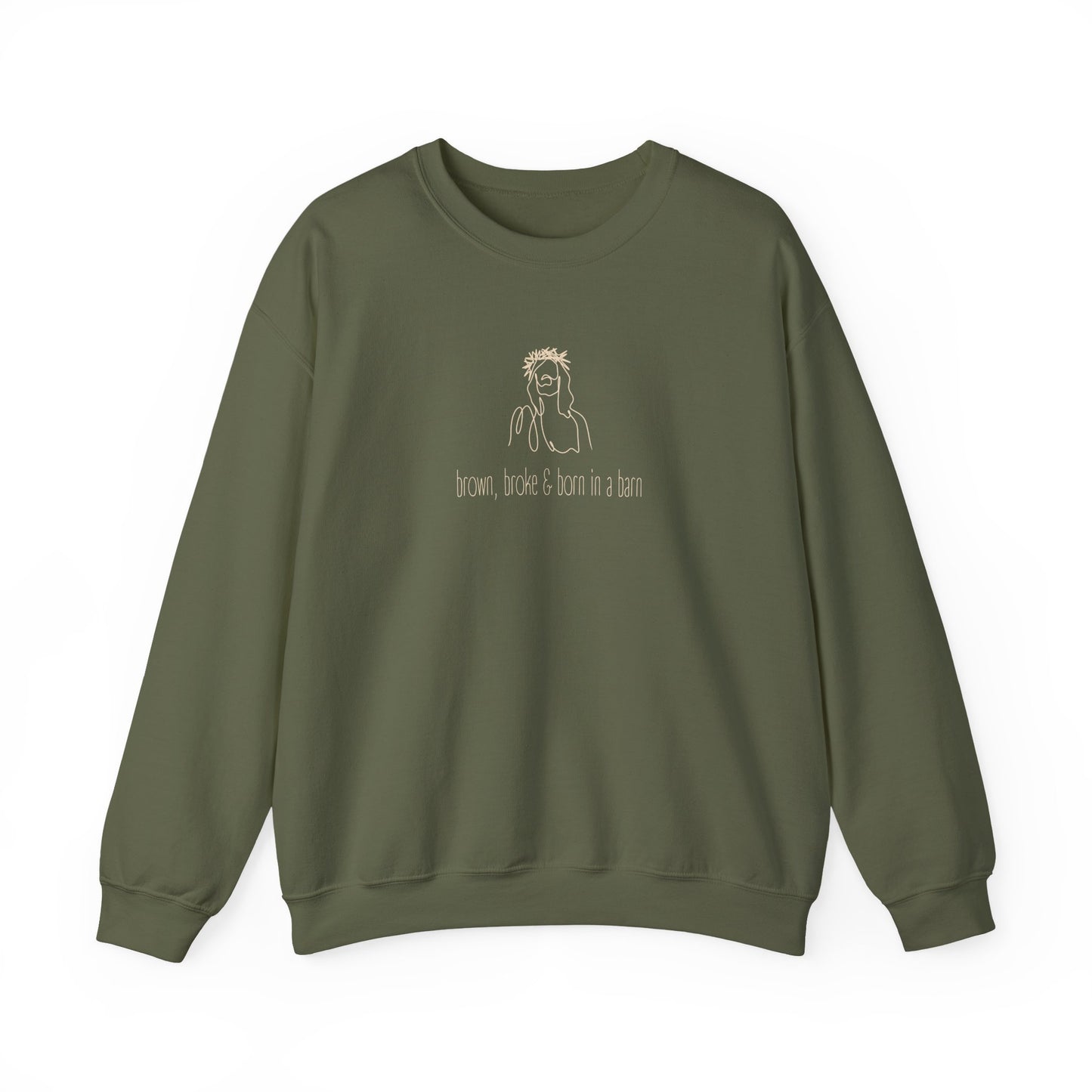 Military green unisex crewneck sweatshirt with a sketch graphic of Jesus and "brown, broke & born in a barn" cream text